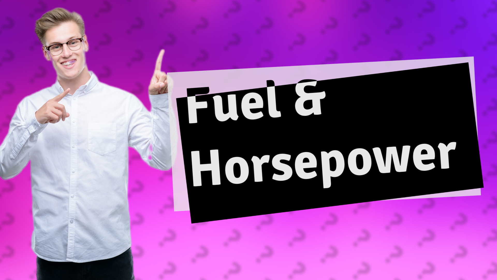 Fuel & Horsepower