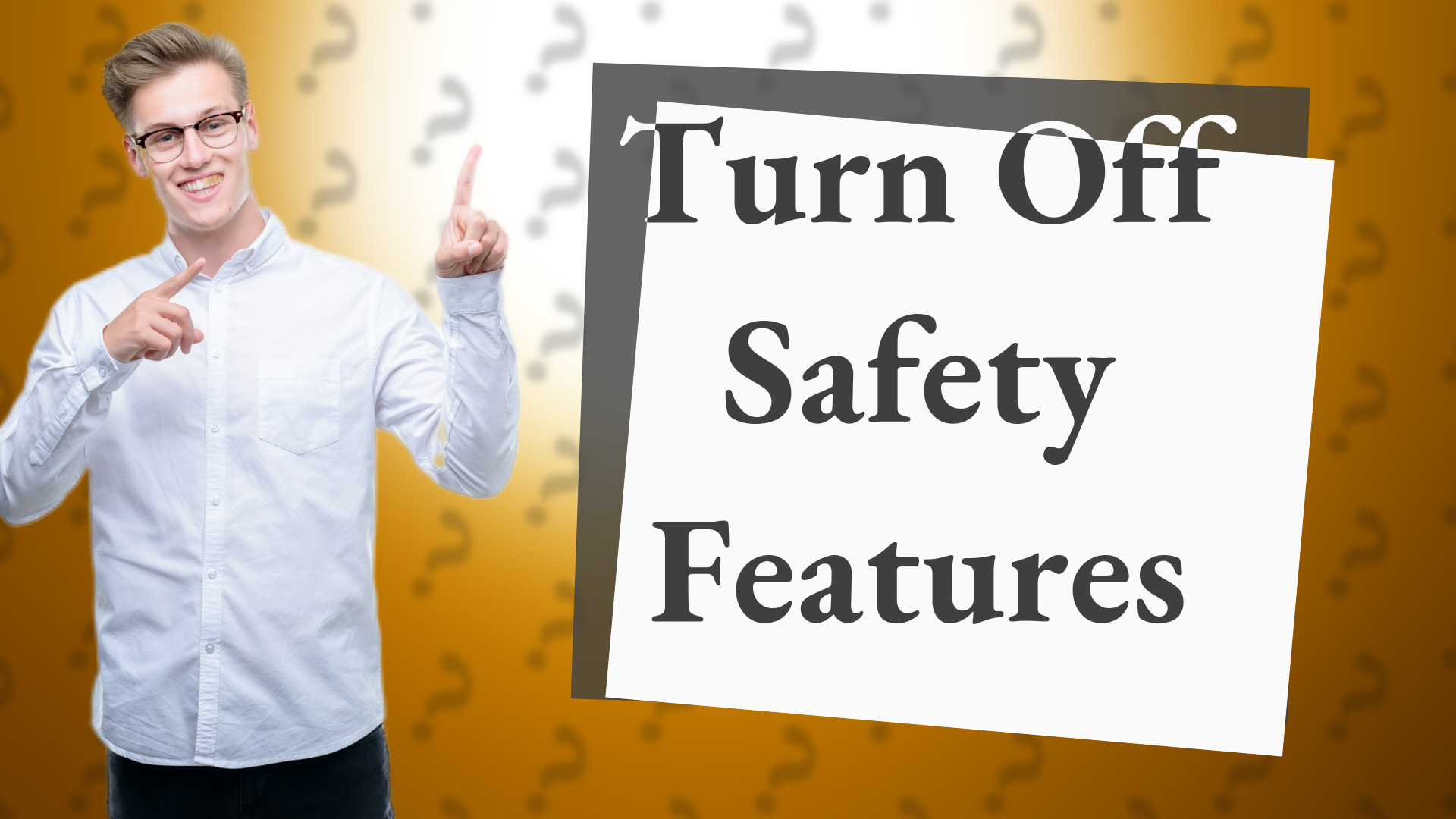 Turn Off Safety Features
