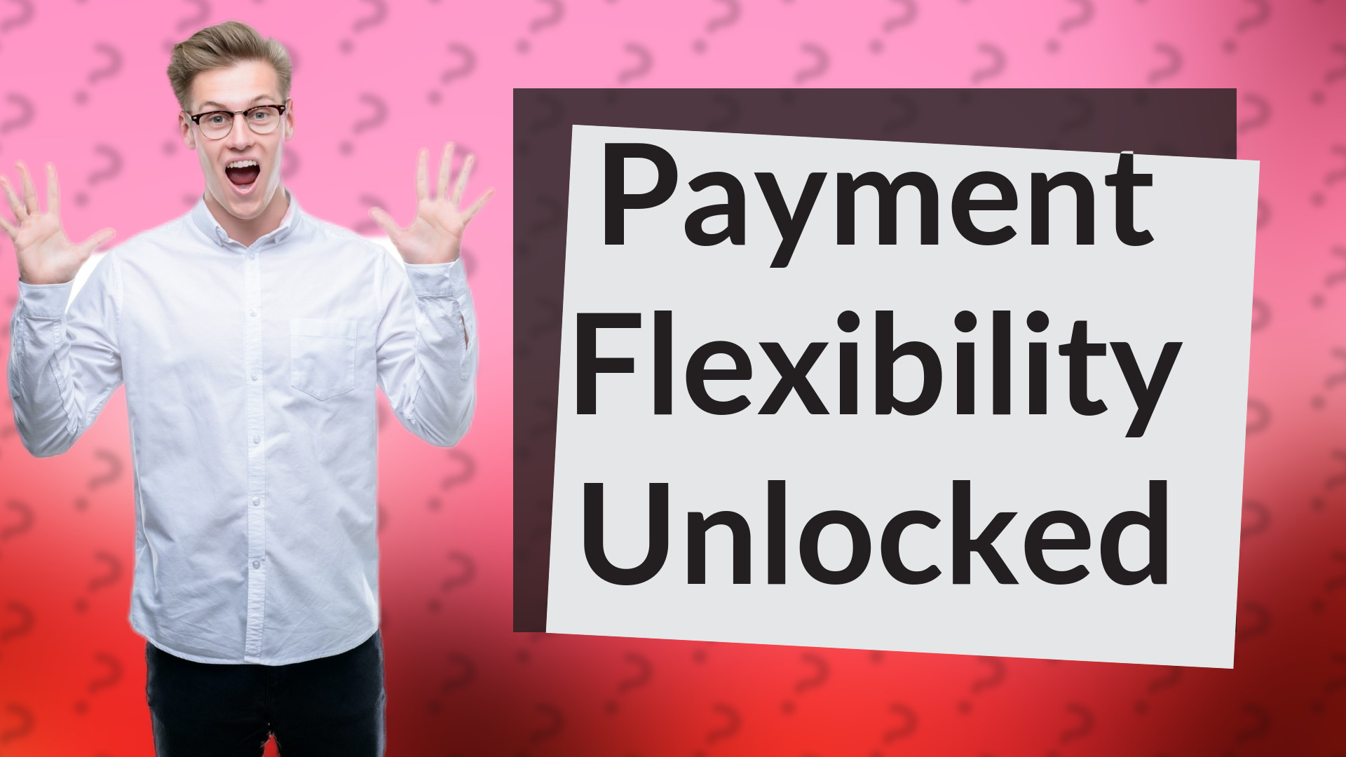 Payment Flexibility Unlocked