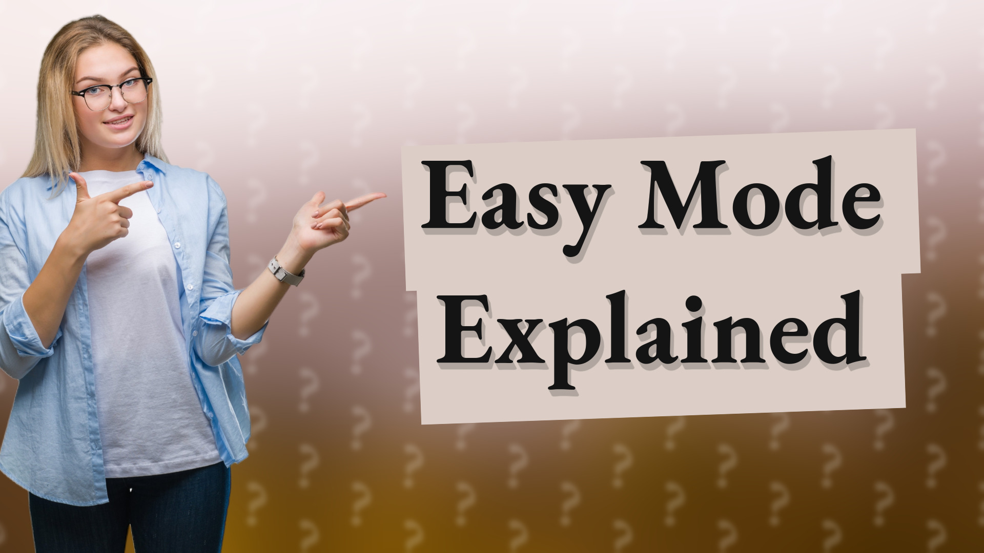 Easy Mode Explained