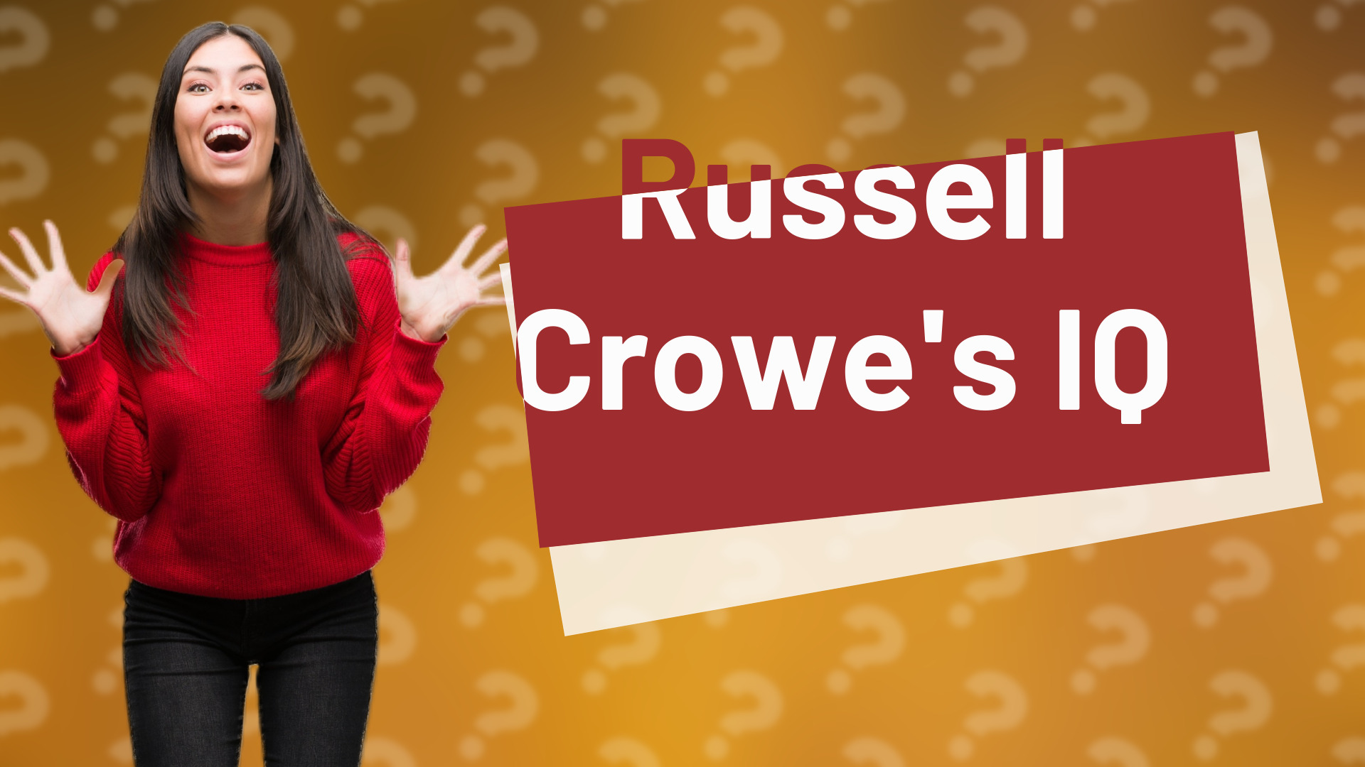 Russell Crowe's IQ