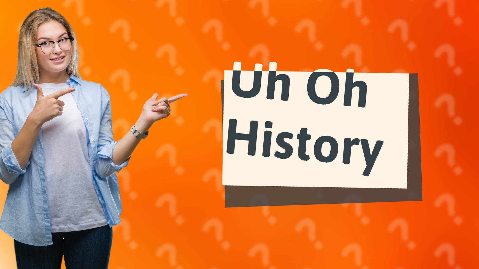 Uh Oh History