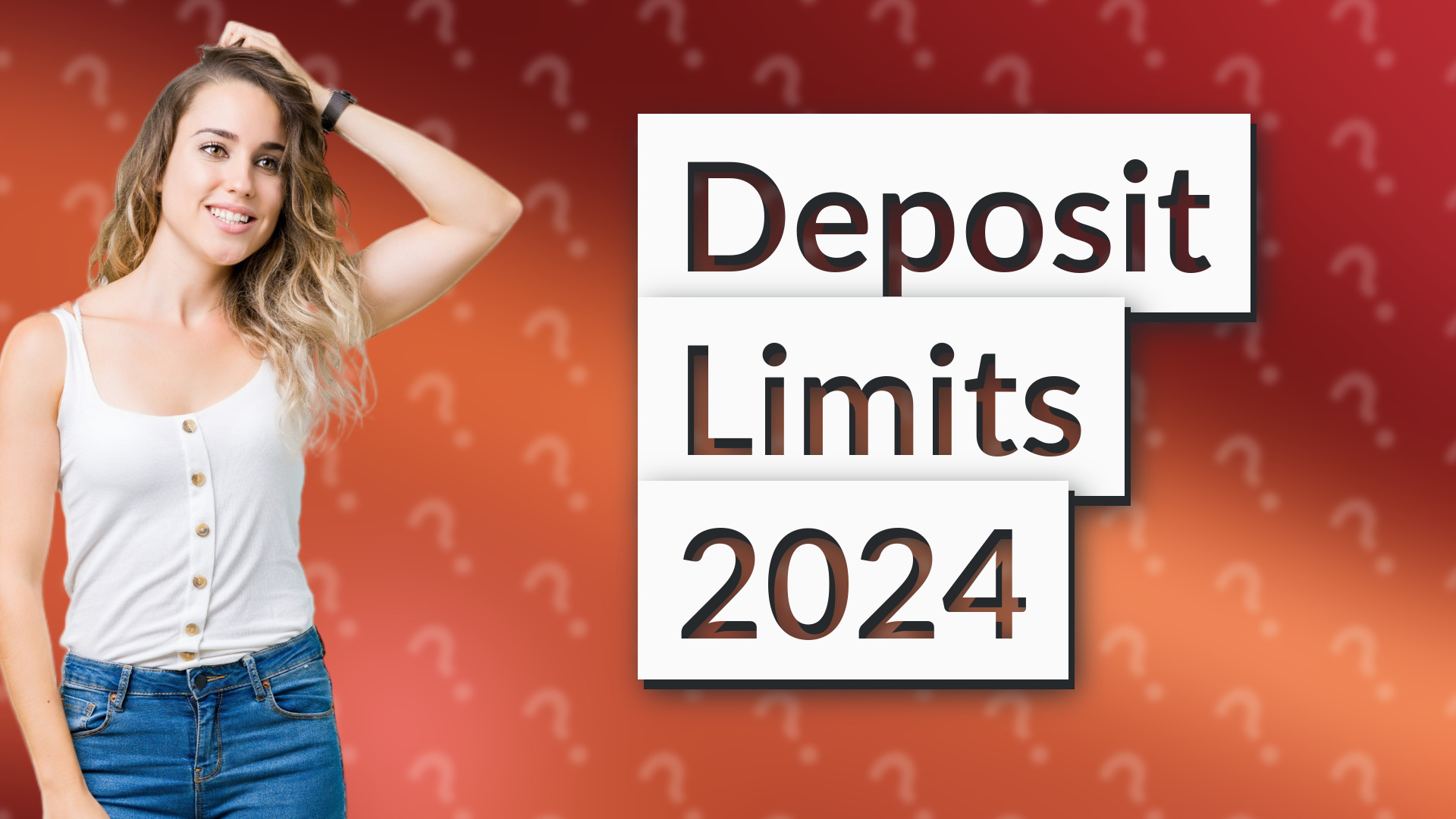 Deposit Limits 2024