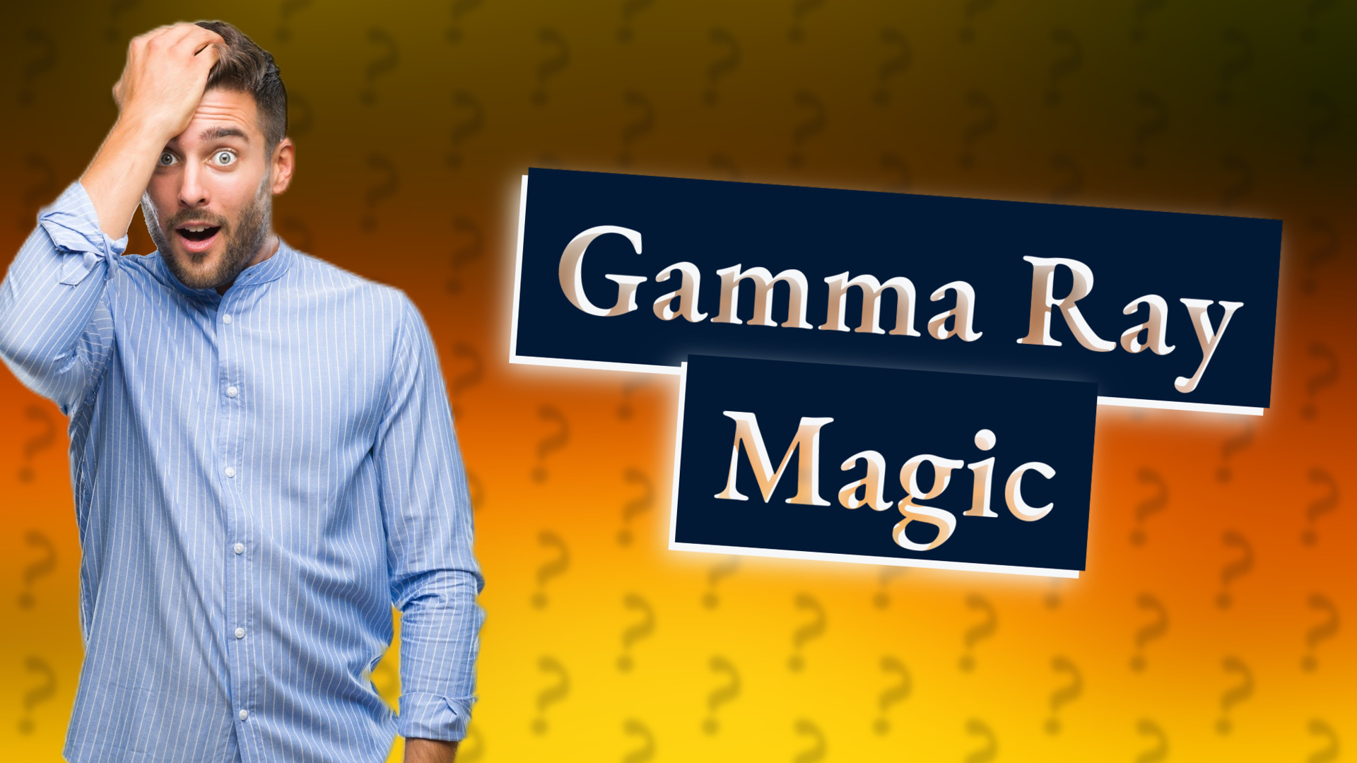 Gamma Ray Magic