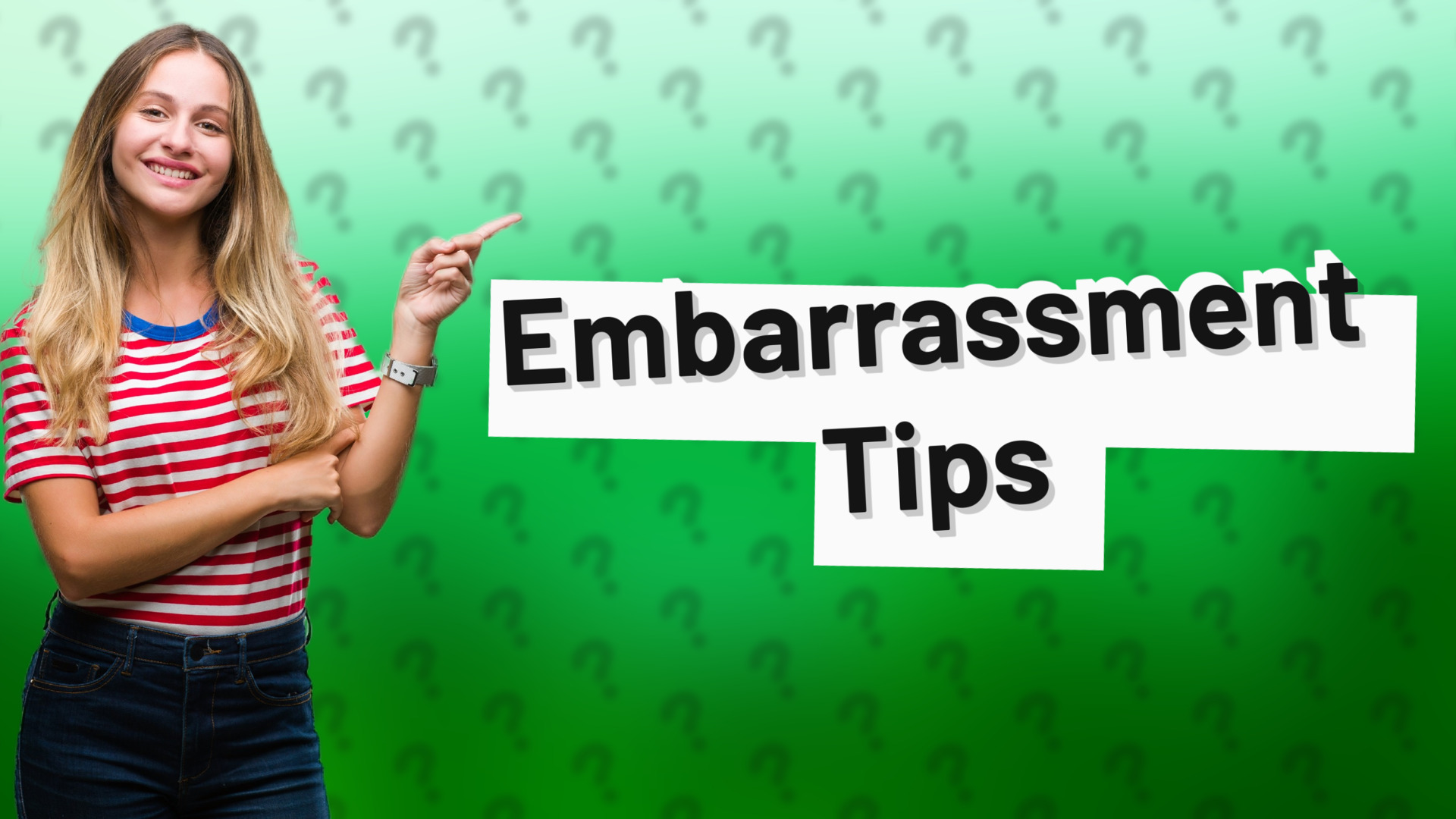 Embarrassment Tips