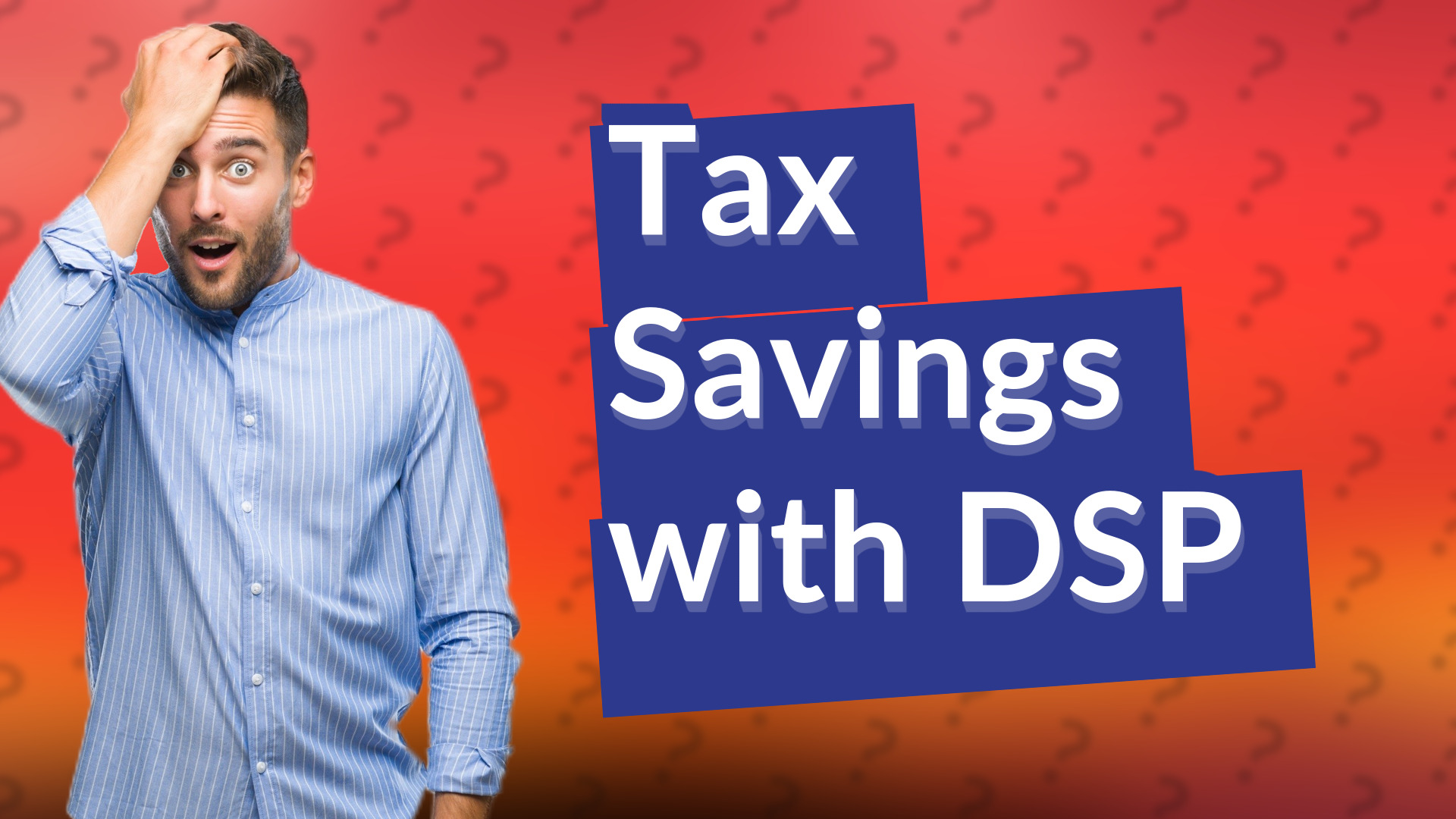 Tax Savings with DSP