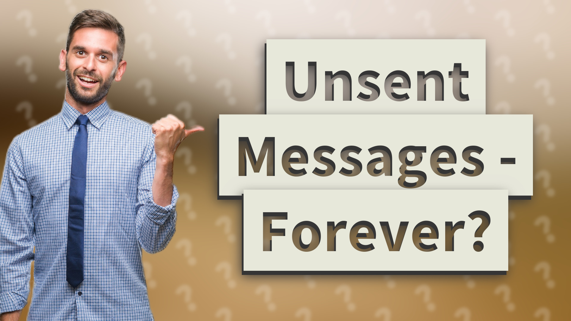 Unsent Messages - Forever?