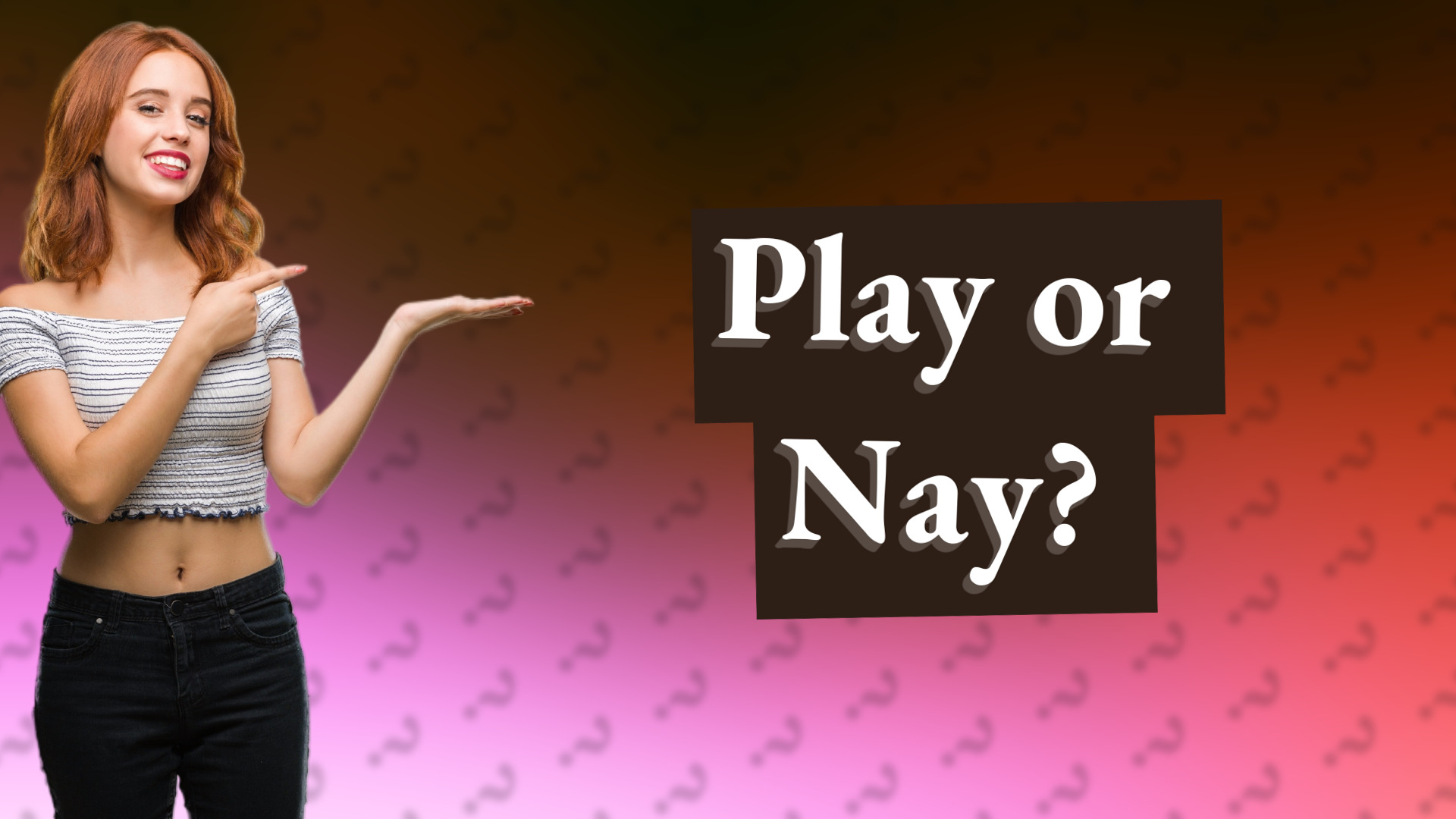 Play or Nay?