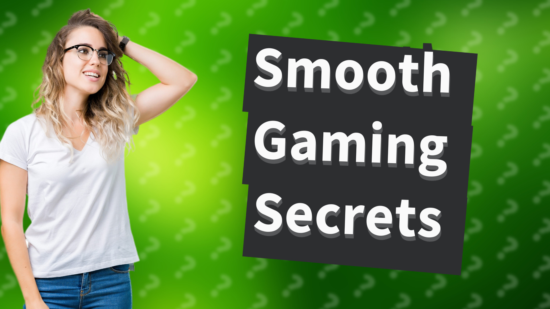 Smooth Gaming Secrets