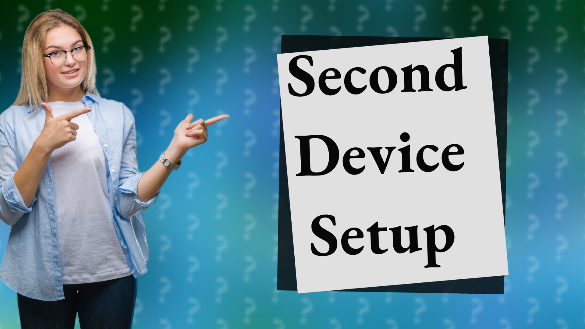 Second Device Setup