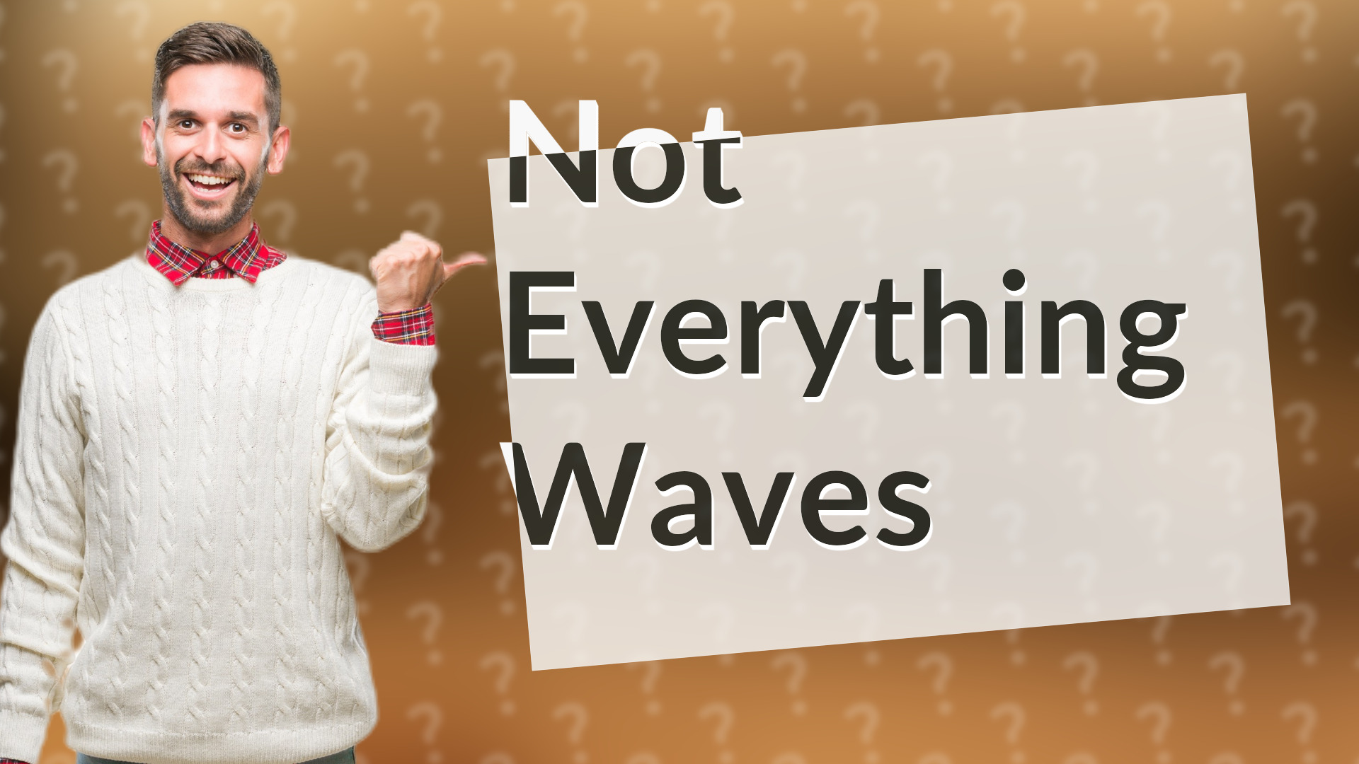 Not Everything Waves