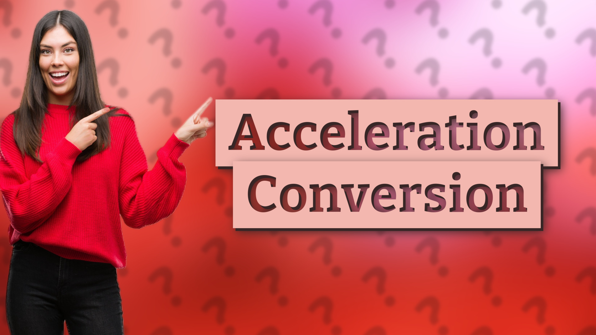 Acceleration Conversion