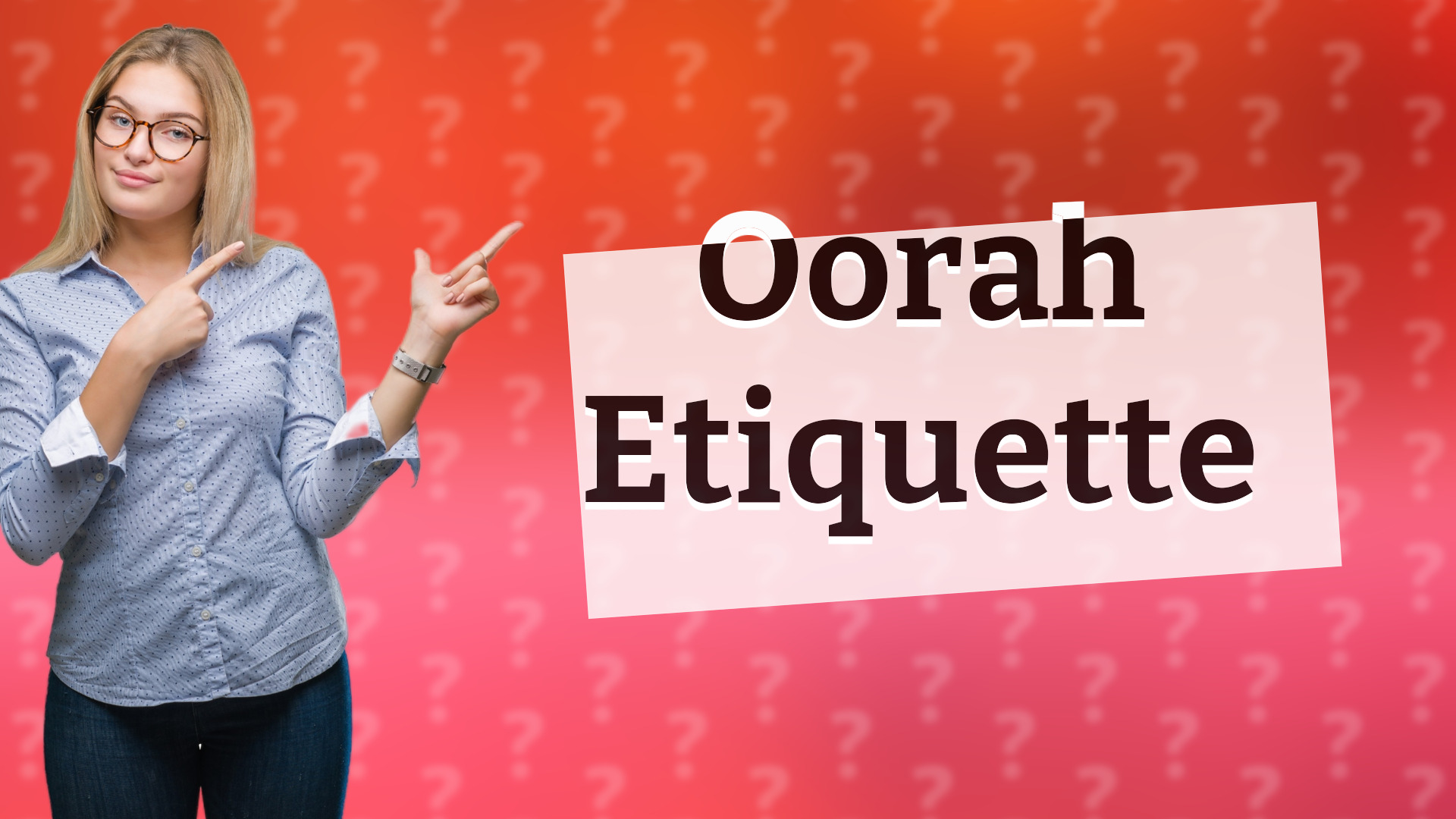 Oorah Etiquette