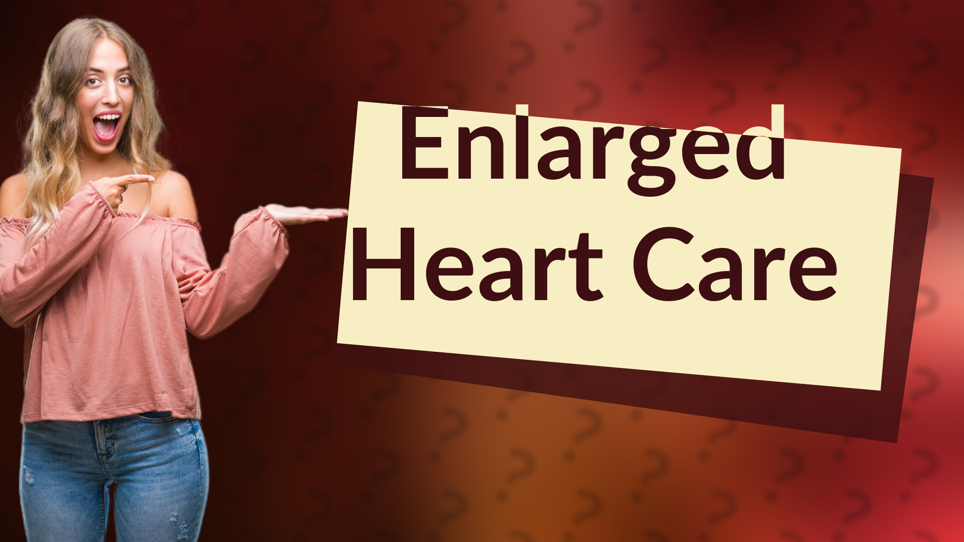 Enlarged Heart Care