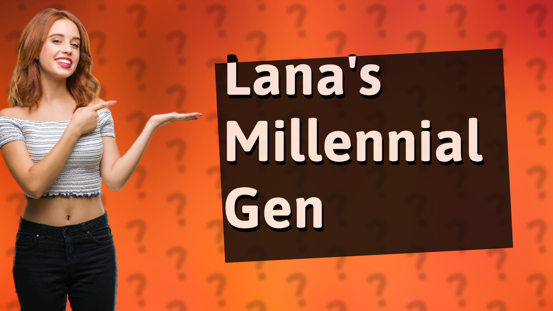 Lana's Millennial Gen