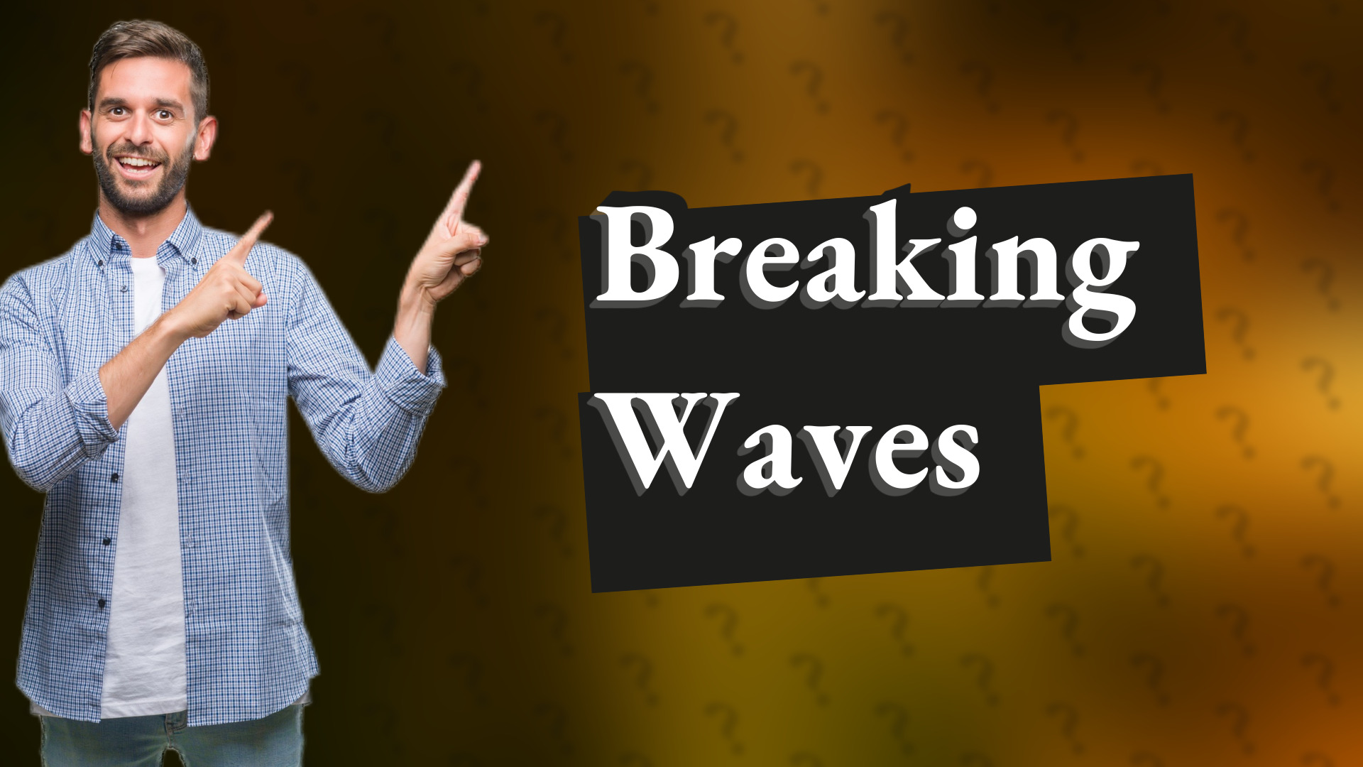 Breaking Waves