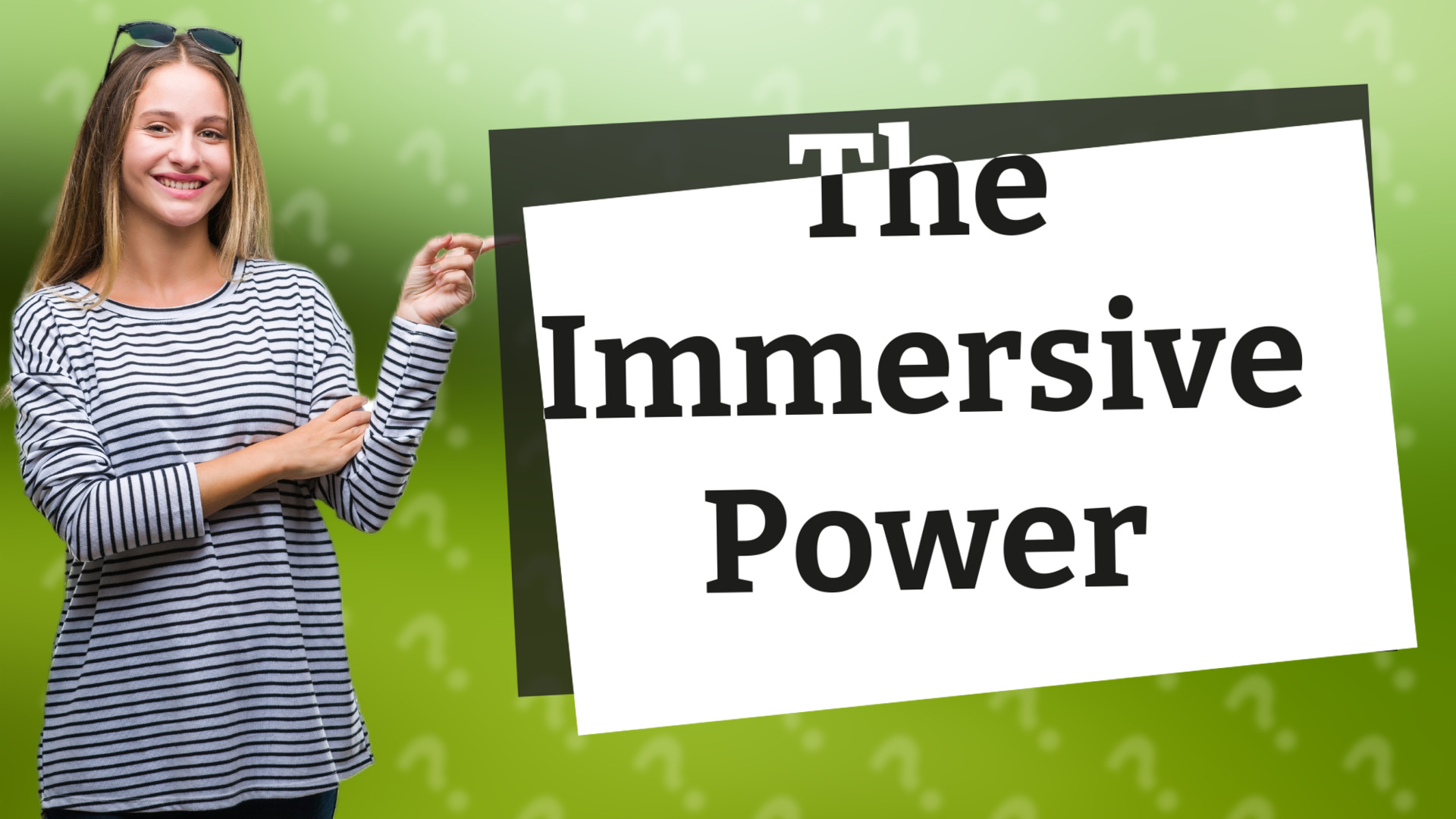 The Immersive Power
