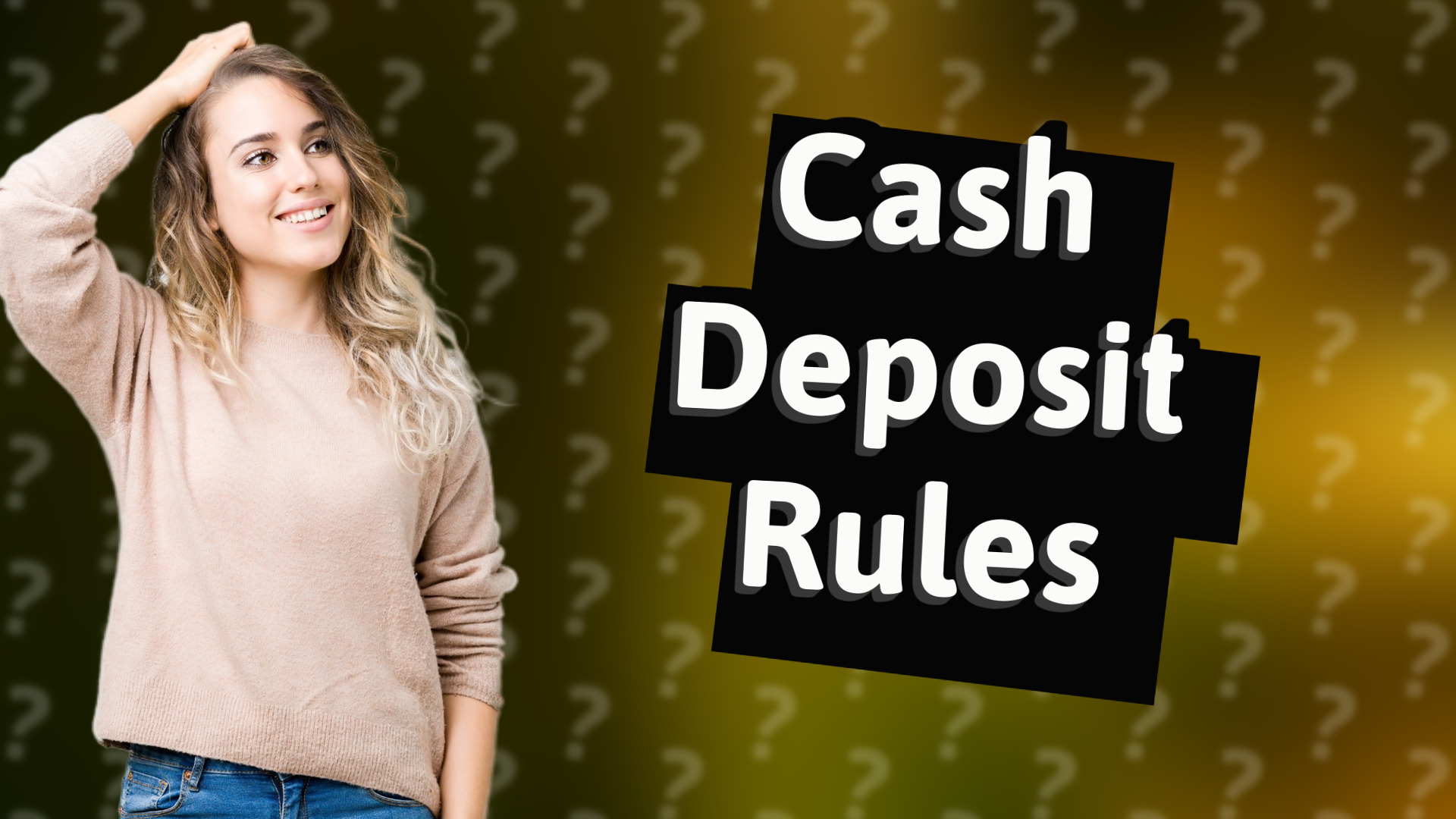 Cash Deposit Rules