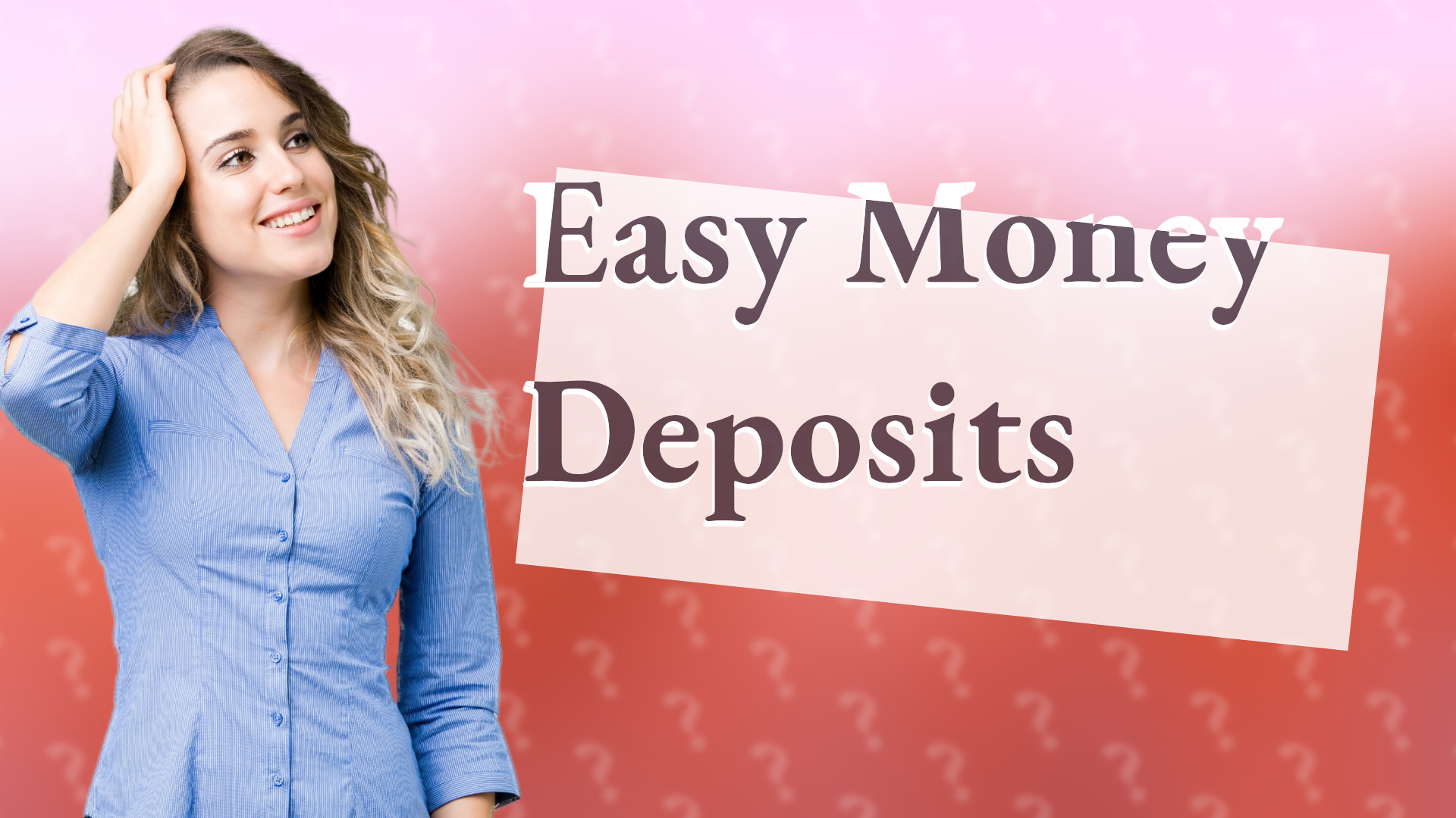Easy Money Deposits