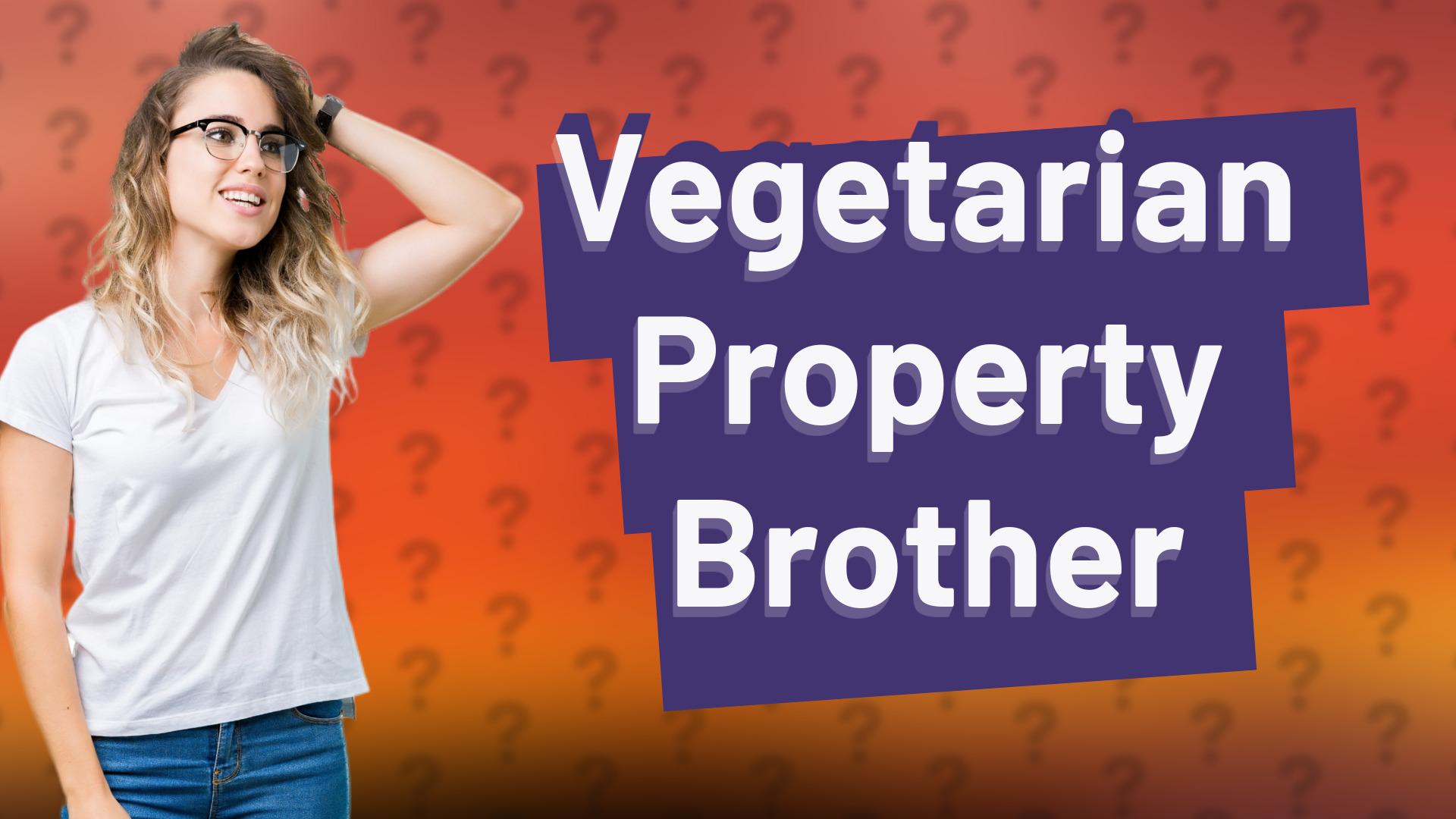 Vegetarian Property Brother