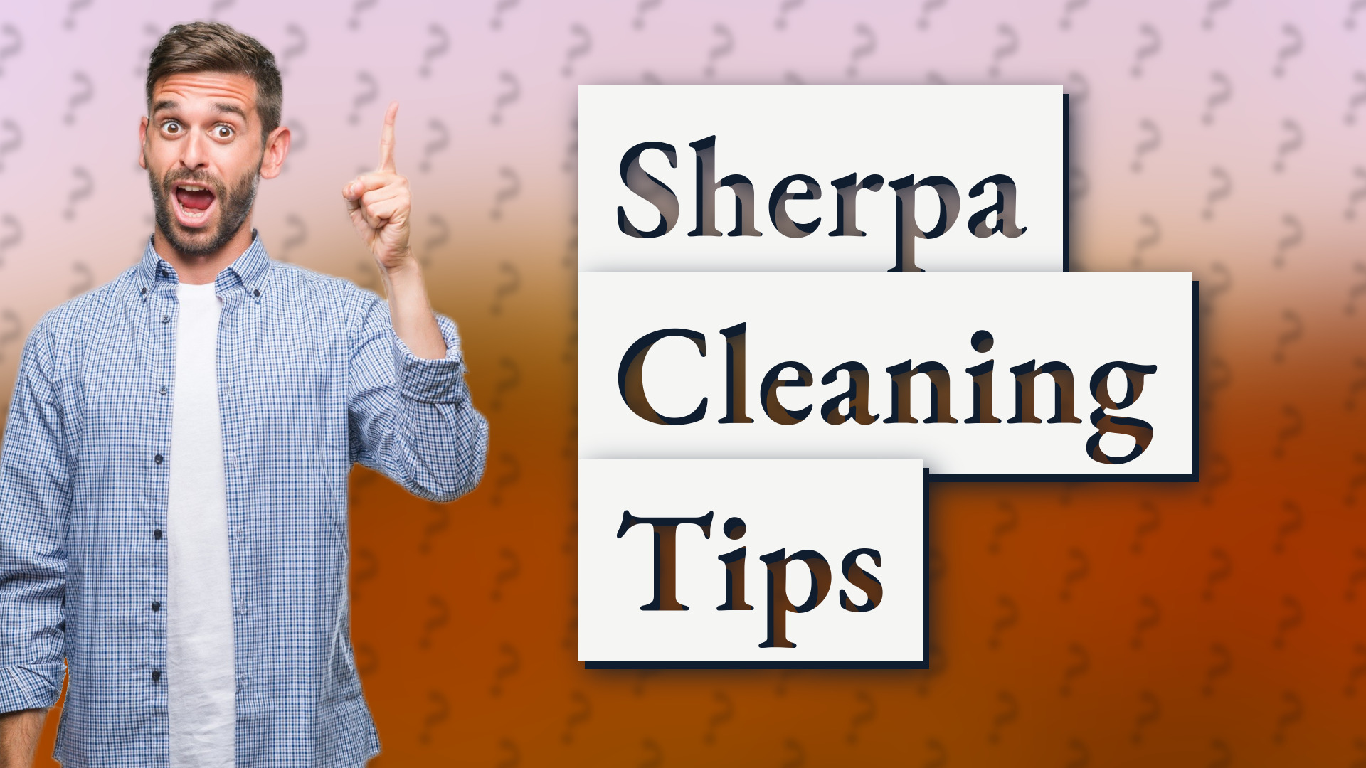 Sherpa Cleaning Tips