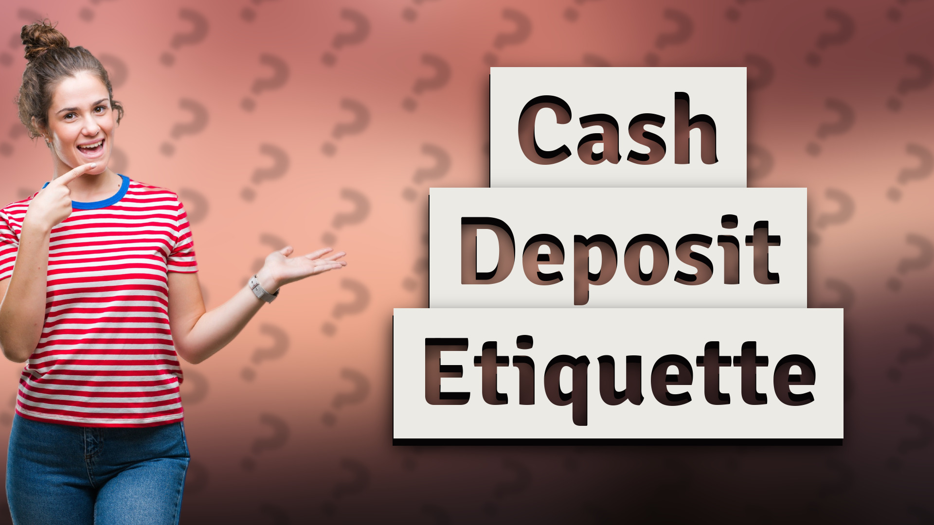 Cash Deposit Etiquette