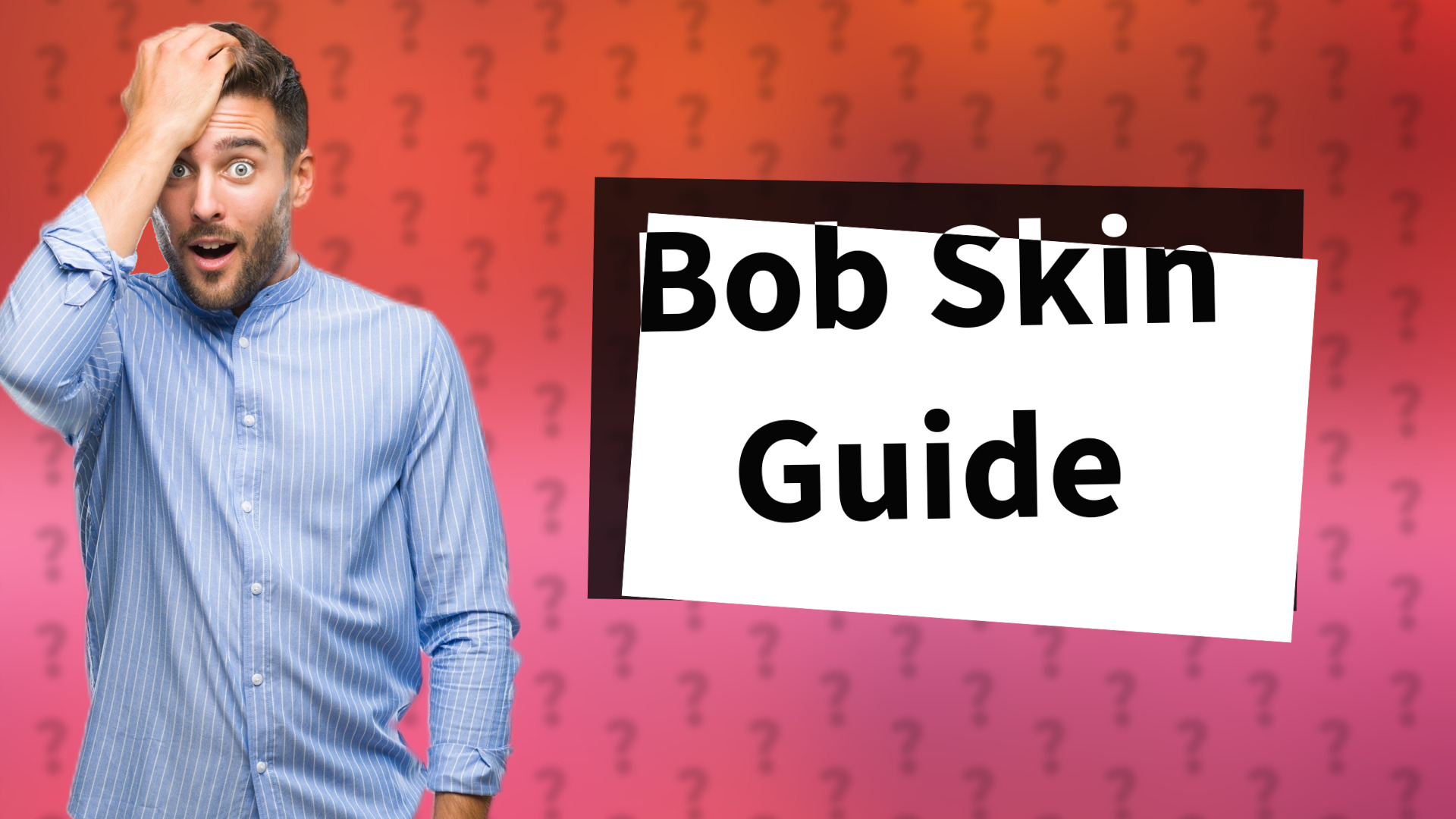 Bob Skin Guide