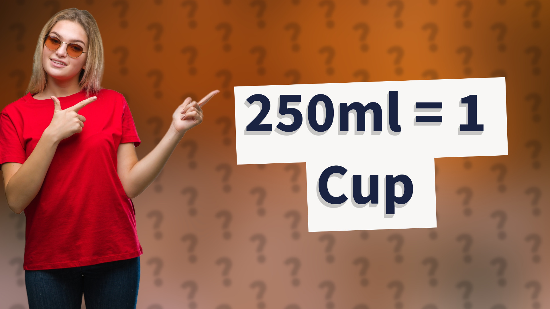 250ml = 1 Cup