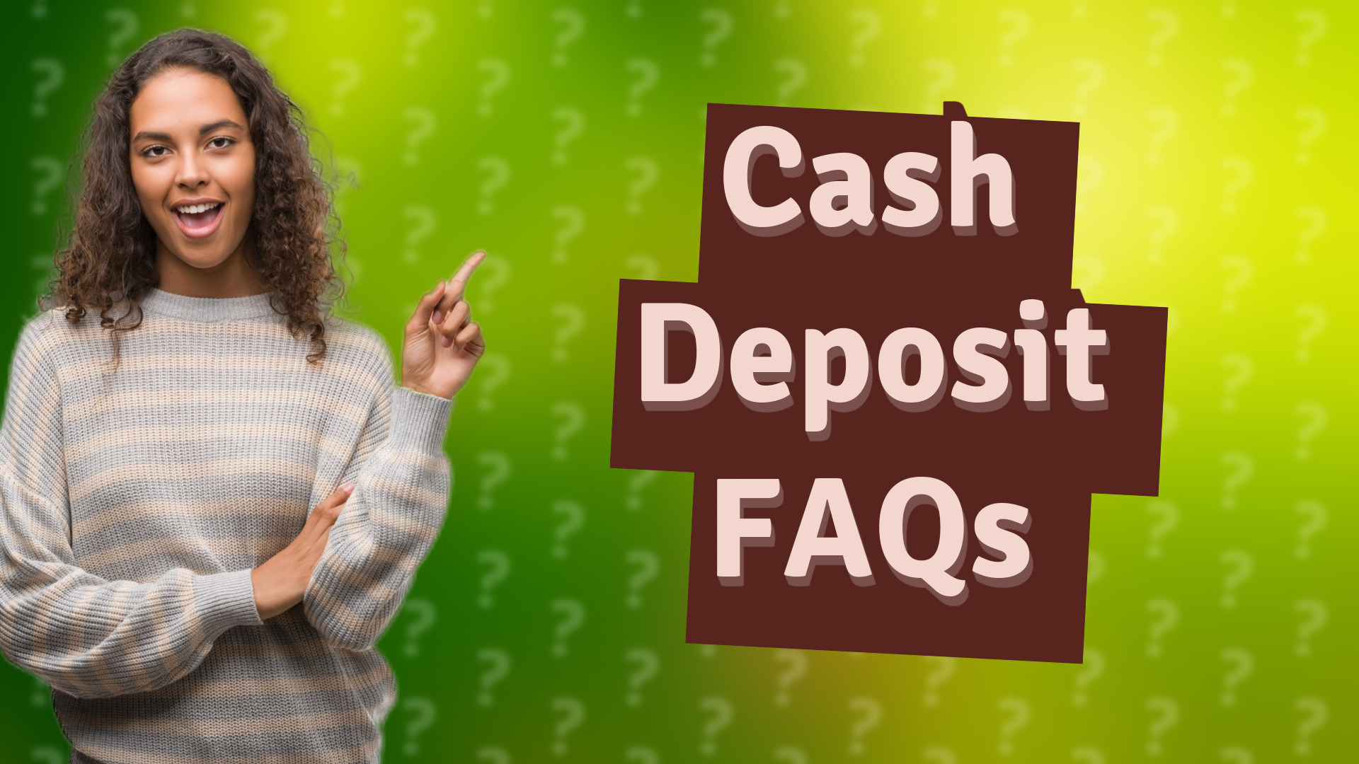 Cash Deposit FAQs