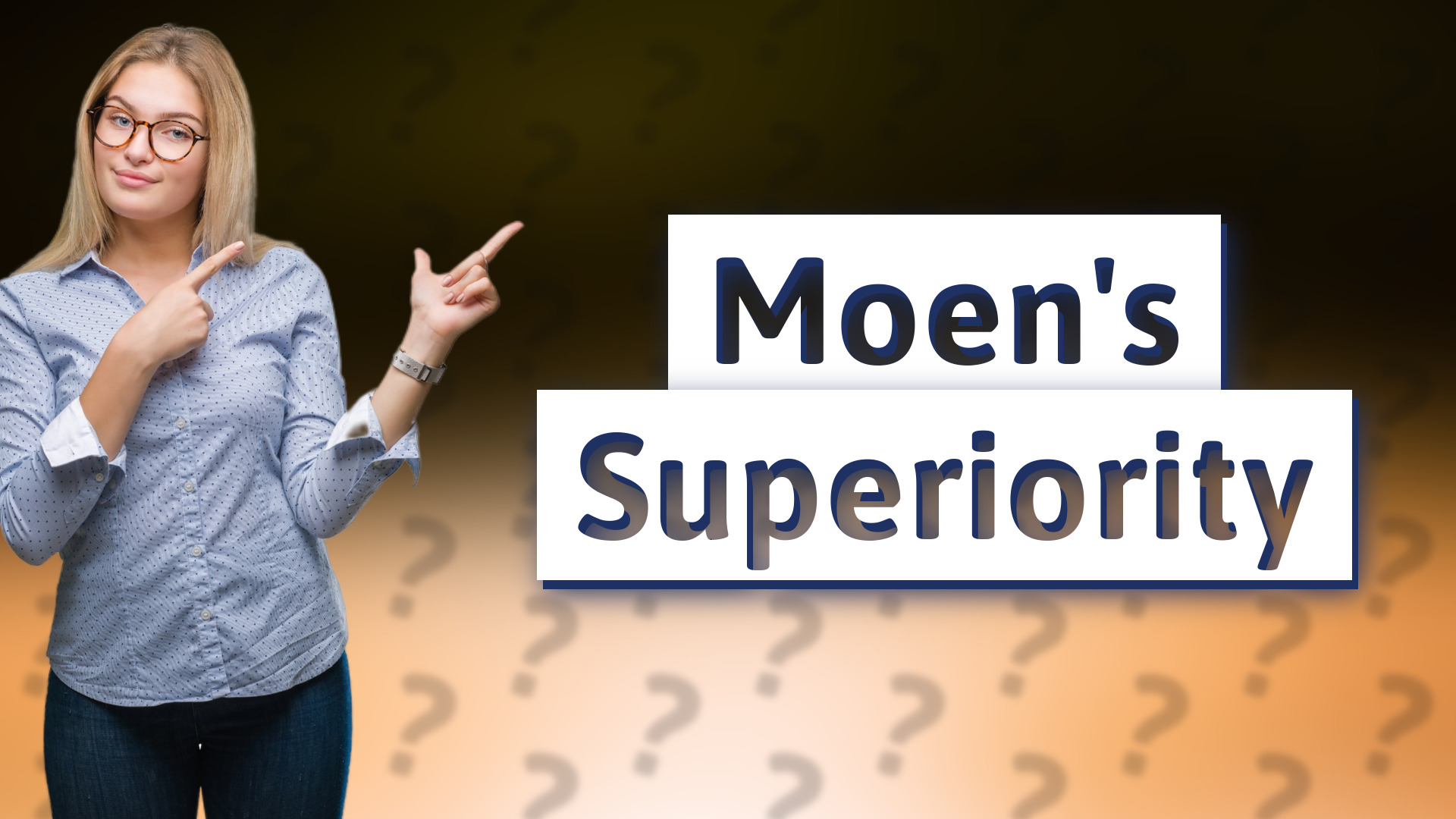 Moen's Superiority