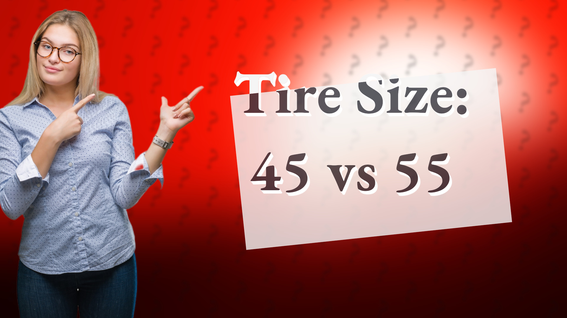 Tire Size: 45 vs 55
