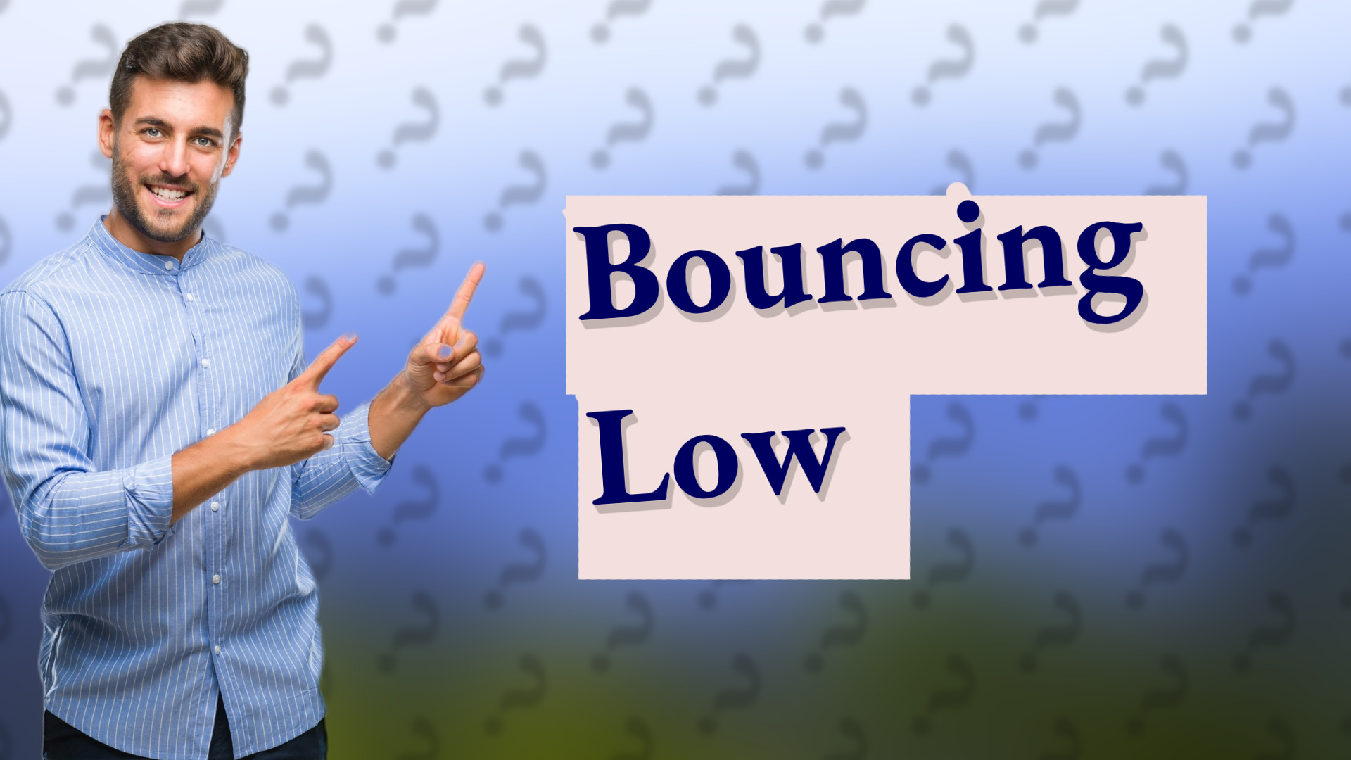 Bouncing Low