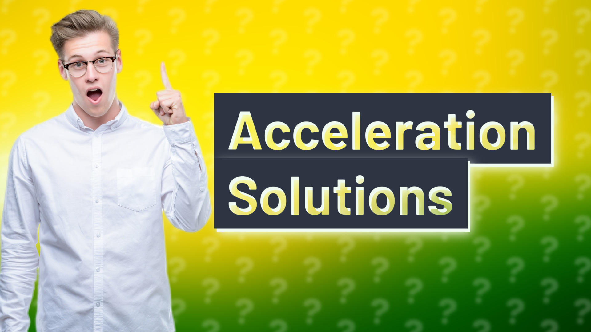 Acceleration Solutions