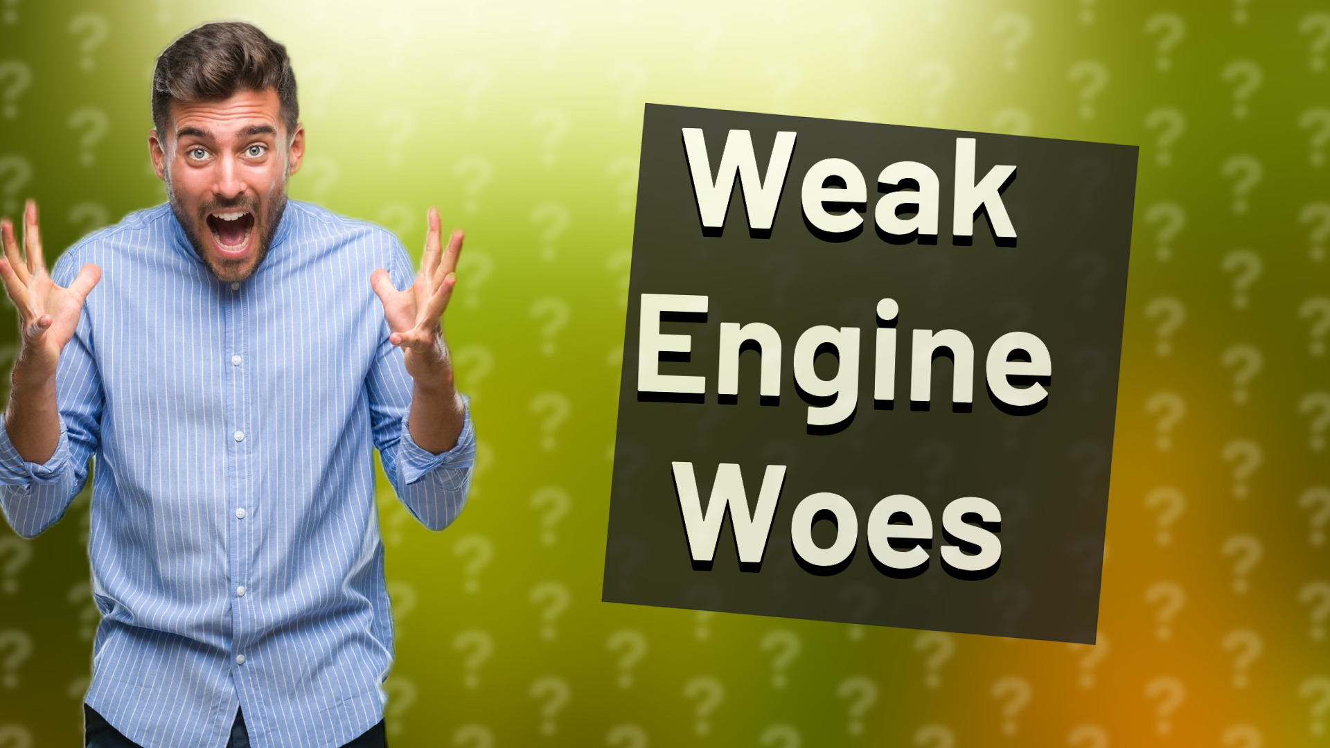 Weak Engine Woes