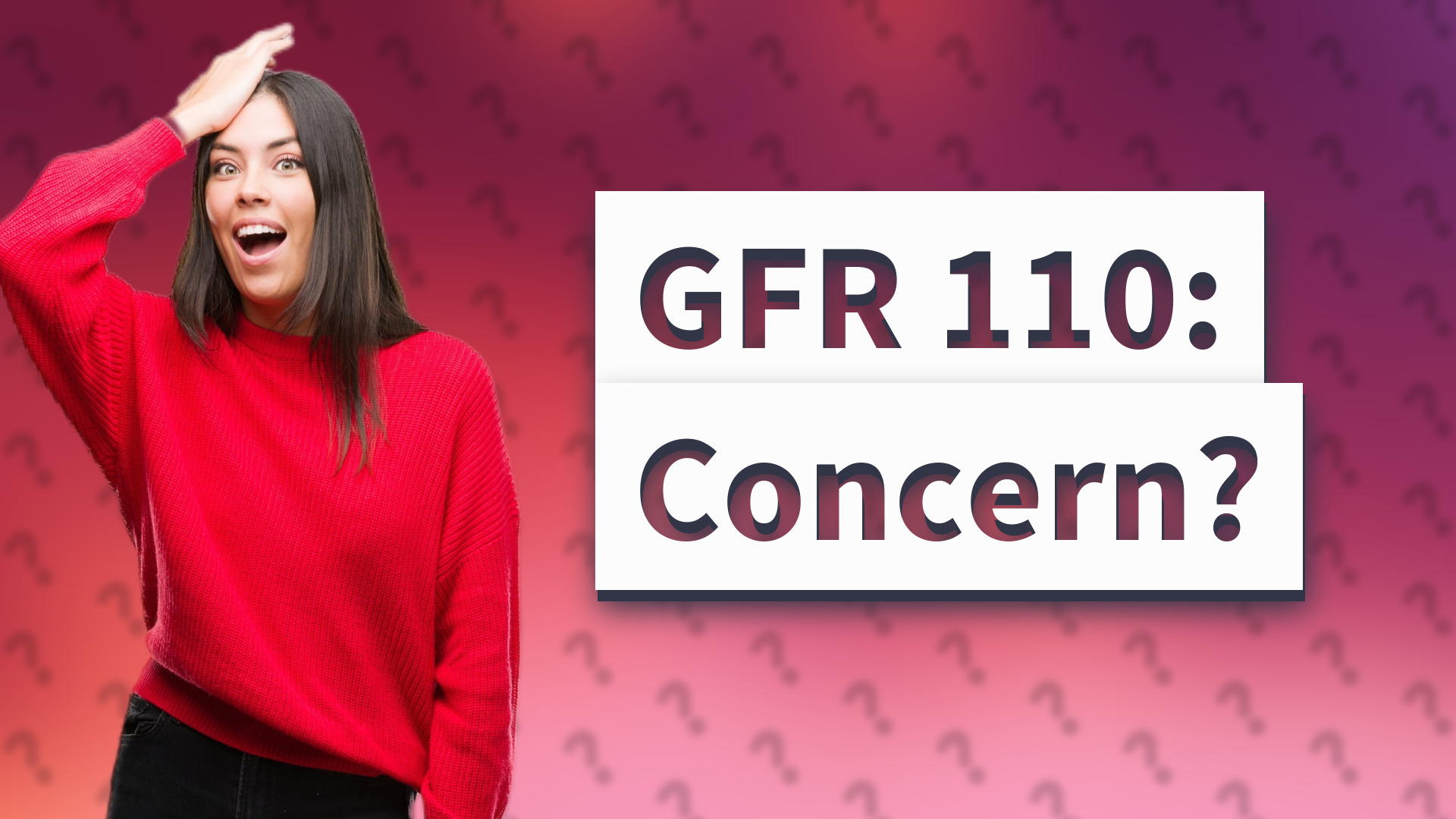 GFR 110: Concern?