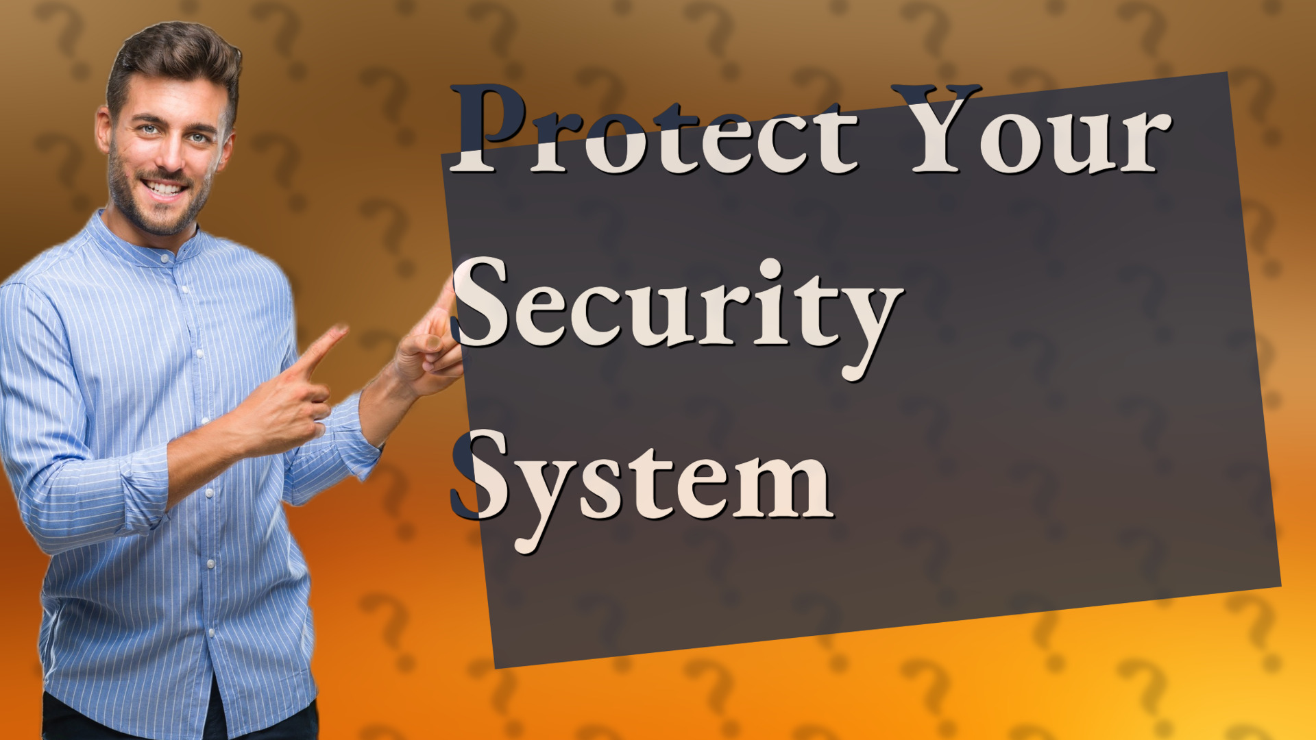 Protect Your Security System