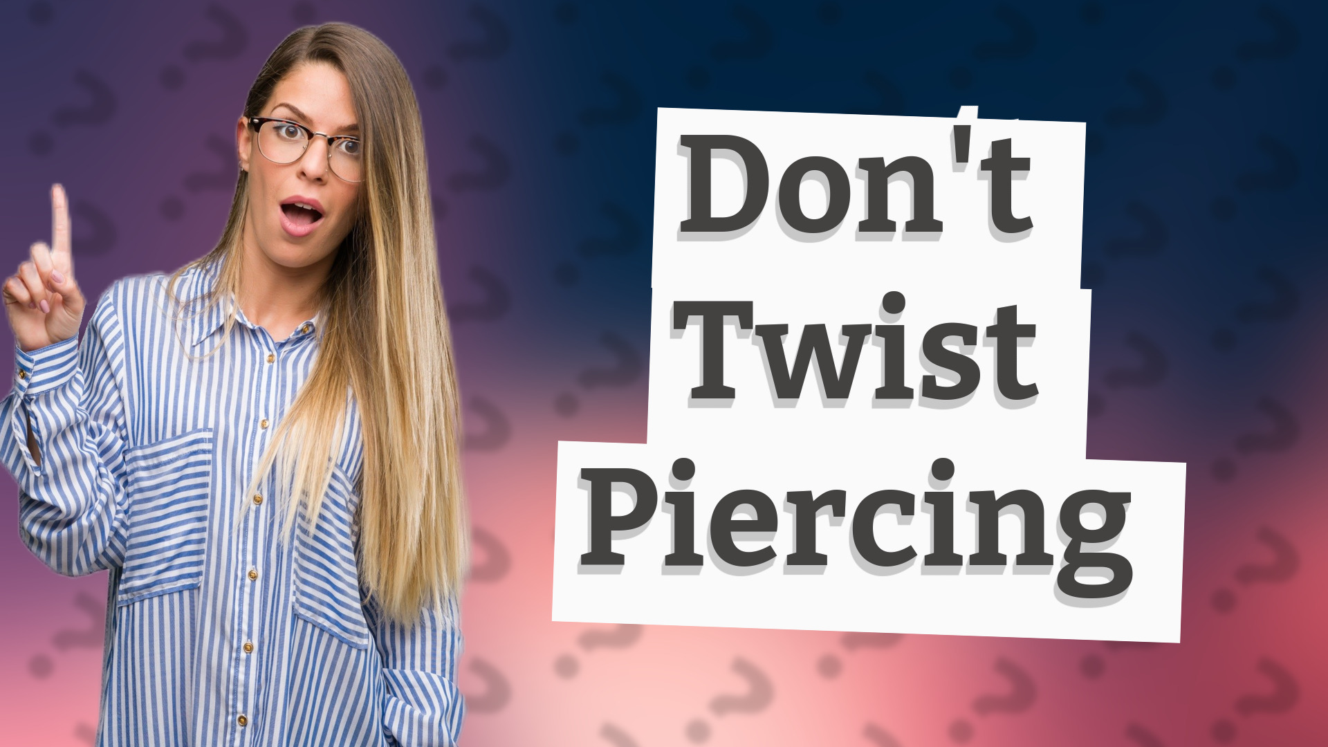 Don't Twist Piercing