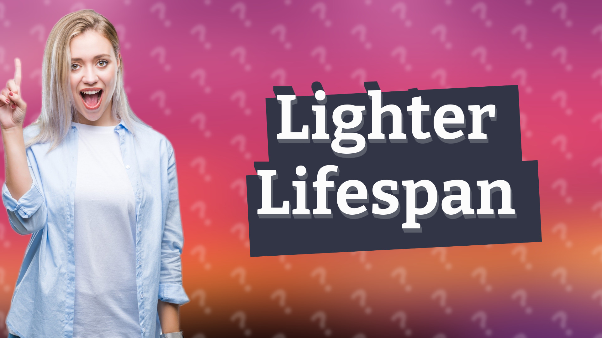 Lighter Lifespan