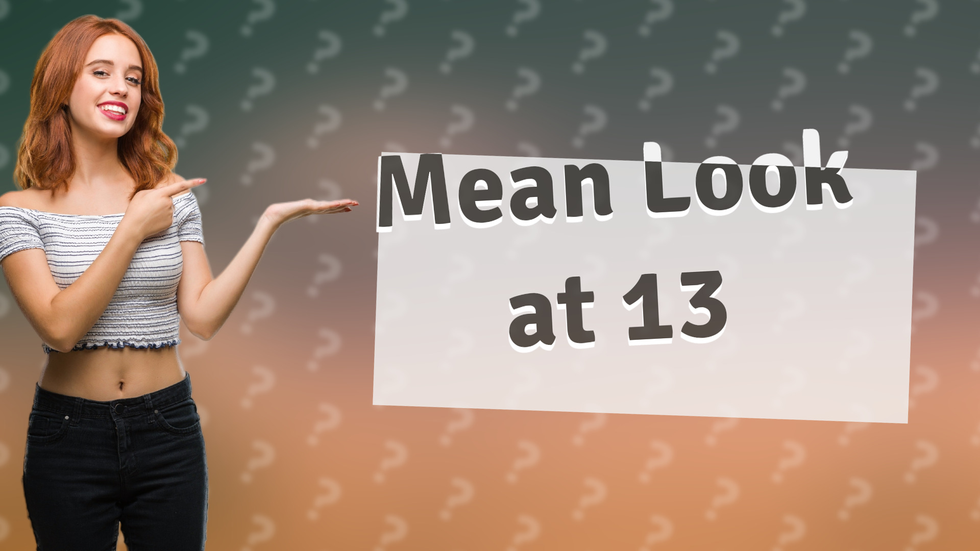Mean Look at 13