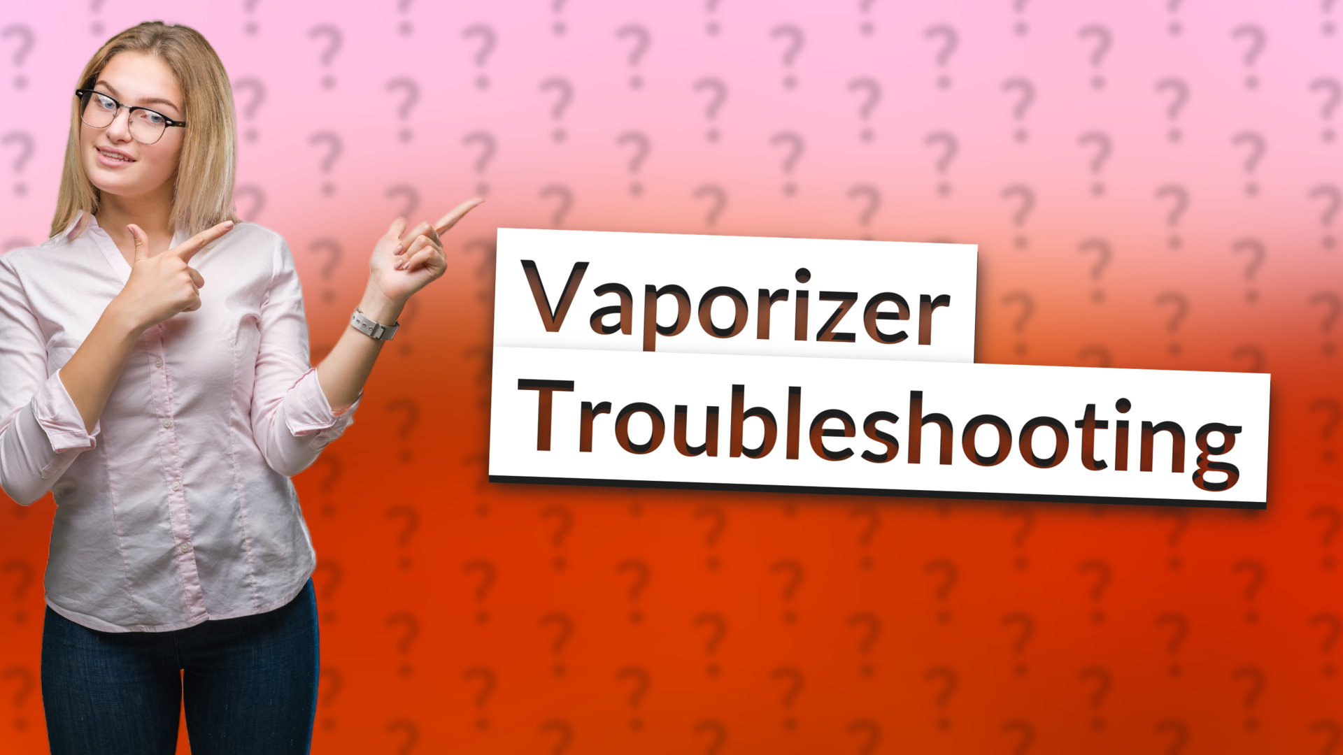 Vaporizer Troubleshooting