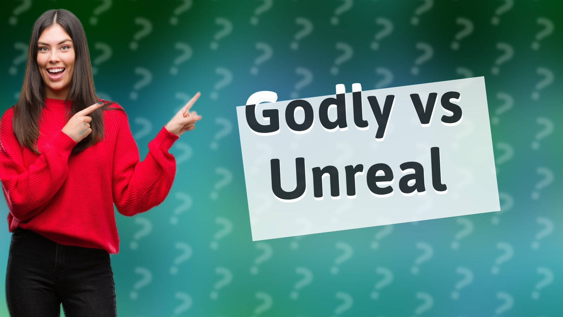 Godly vs Unreal