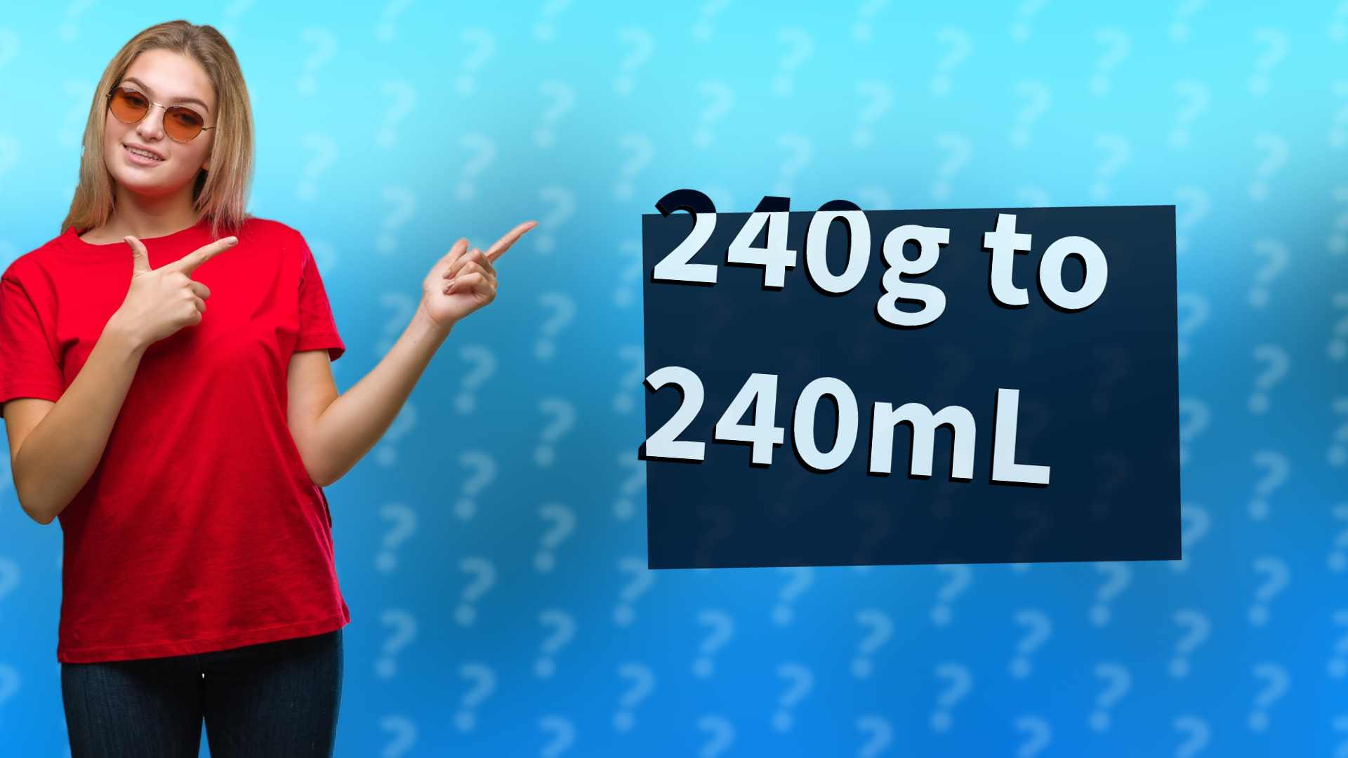 240g to 240mL