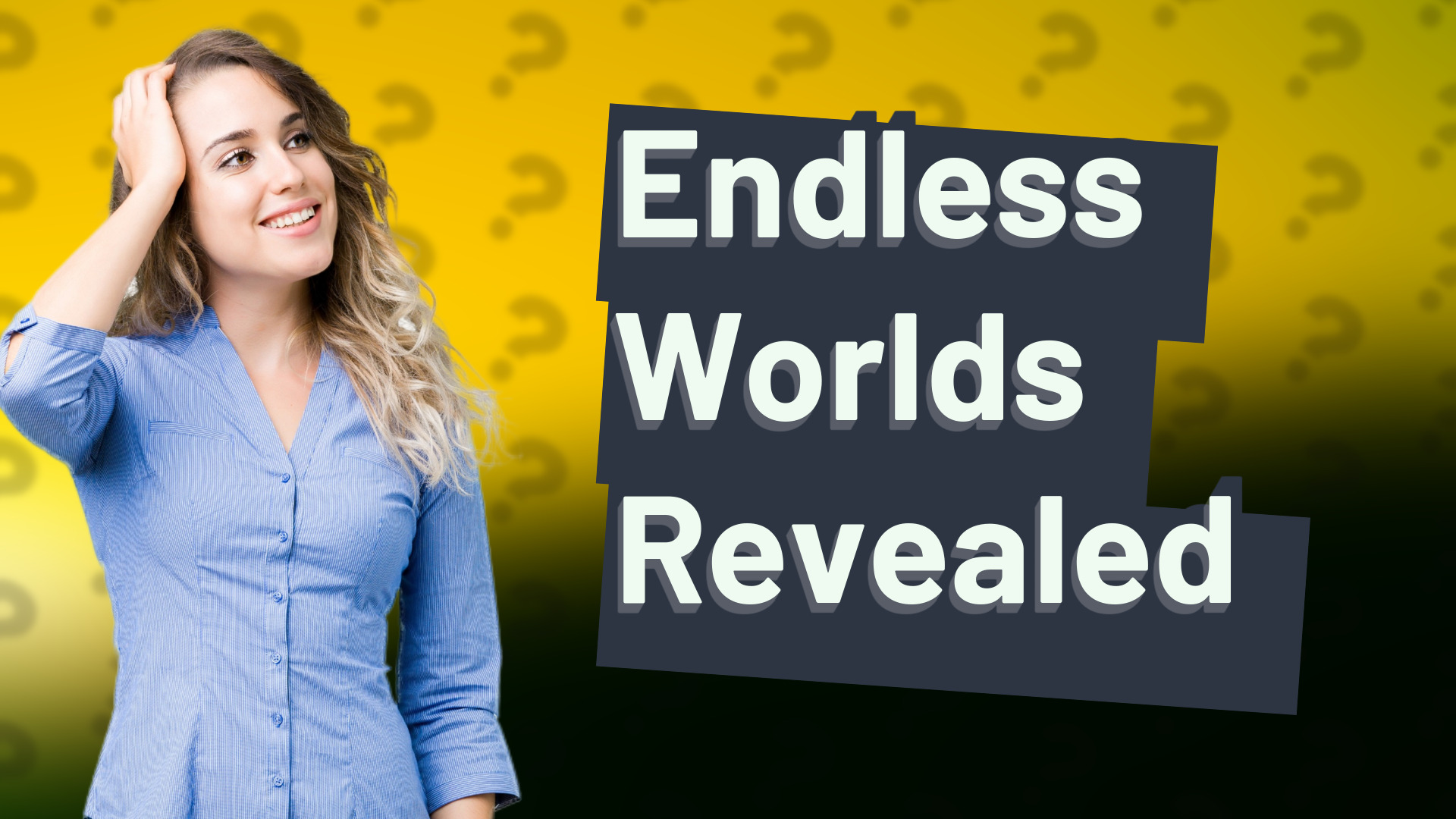 Endless Worlds Revealed