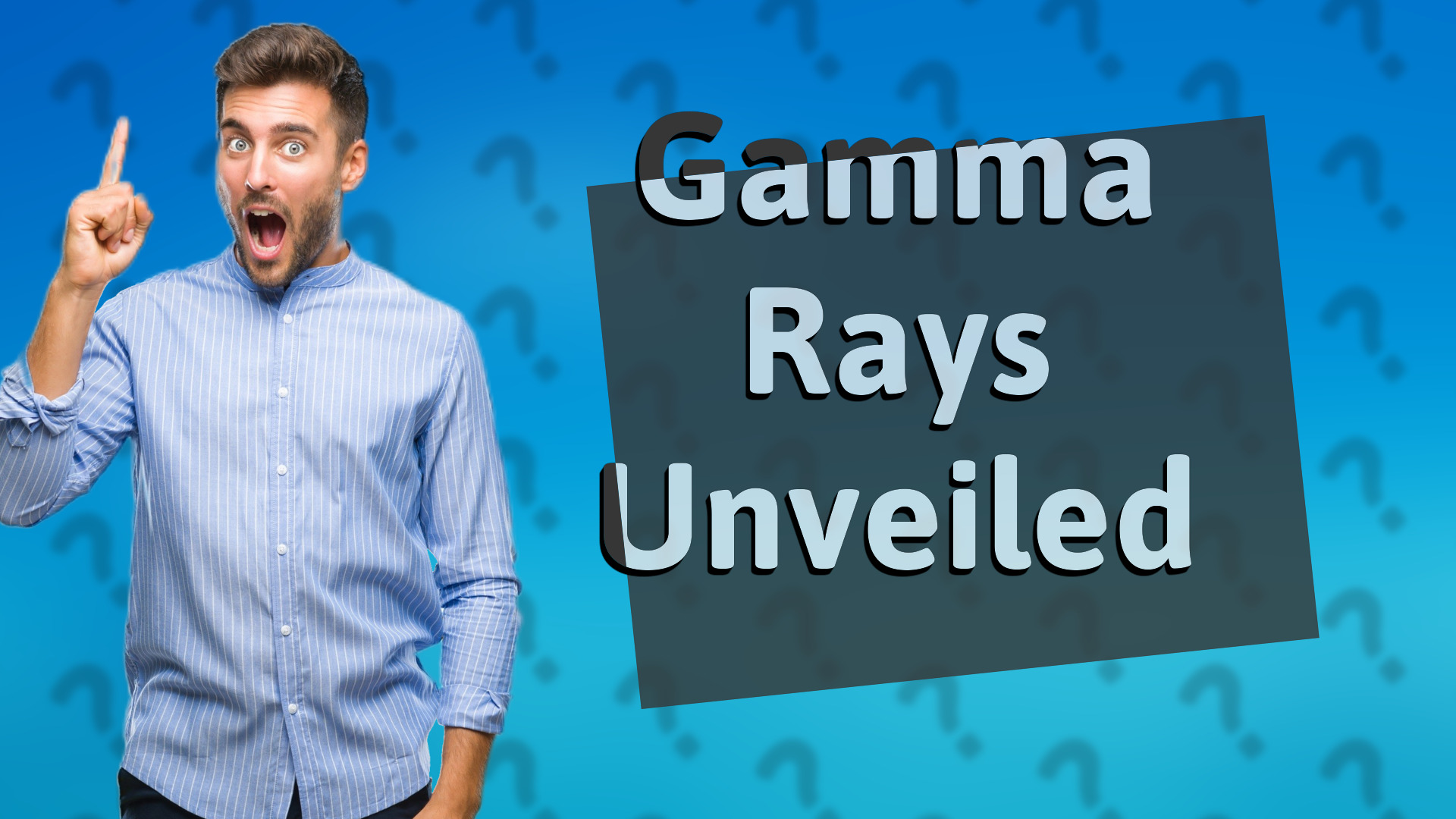 Gamma Rays Unveiled