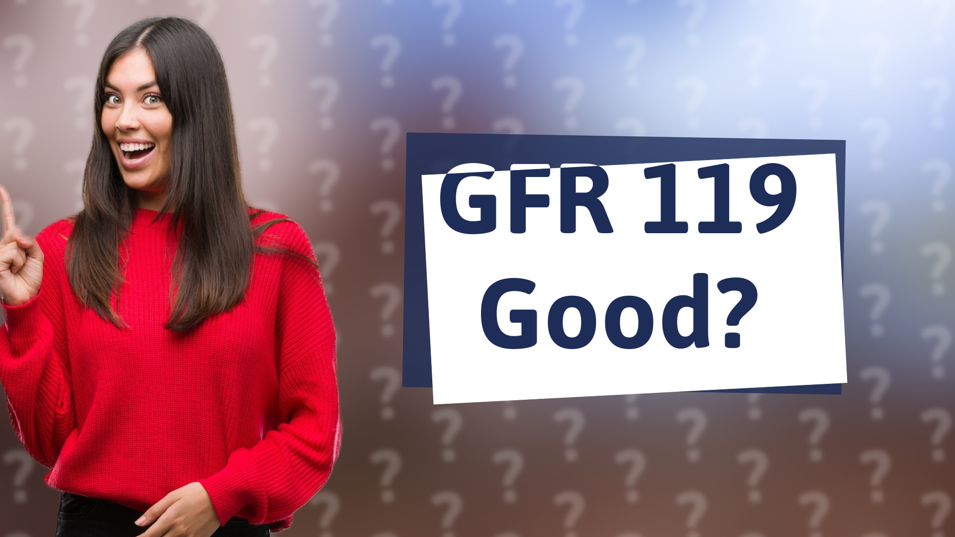 GFR 119 Good?