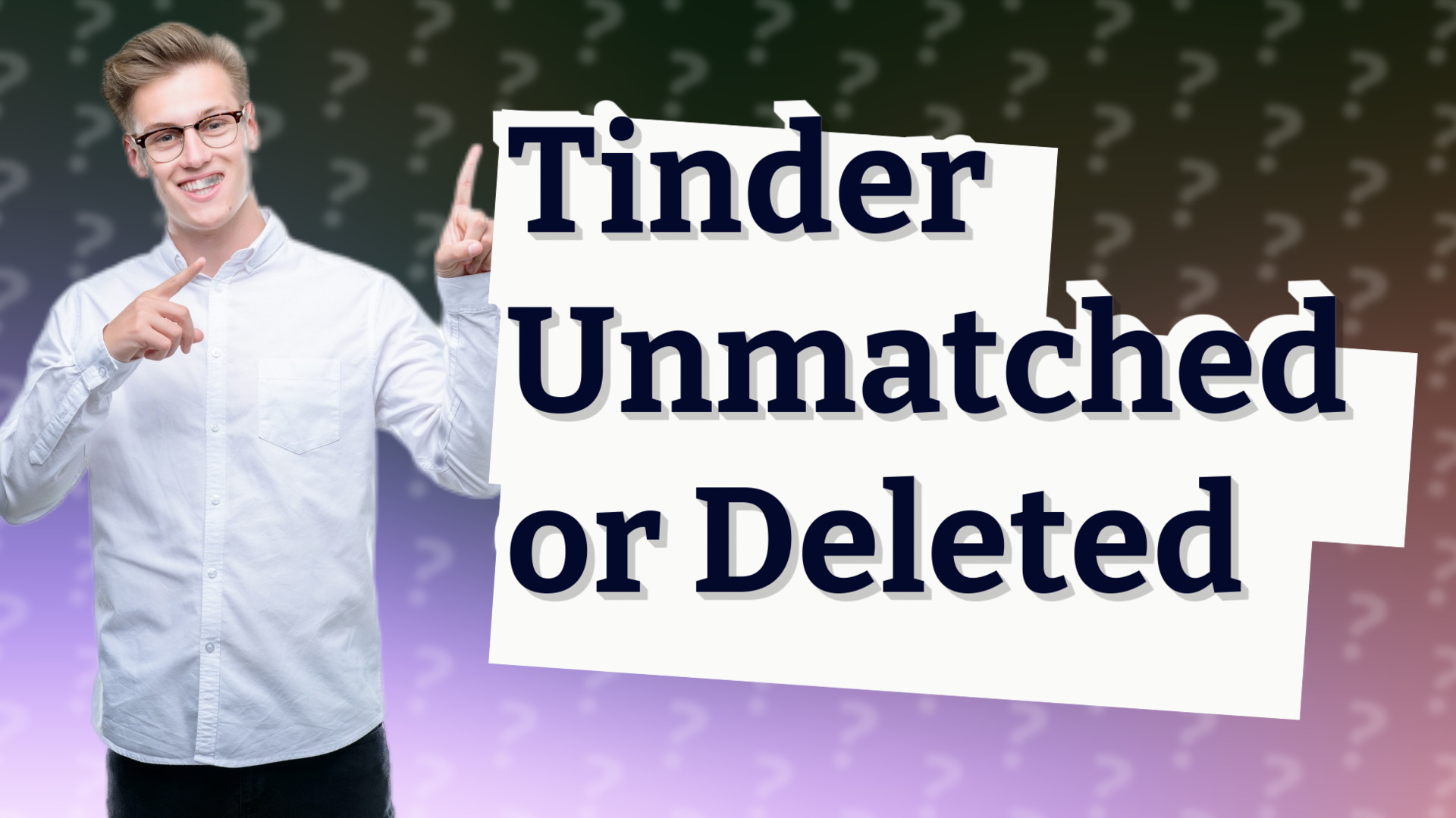 Tinder Unmatched or Deleted