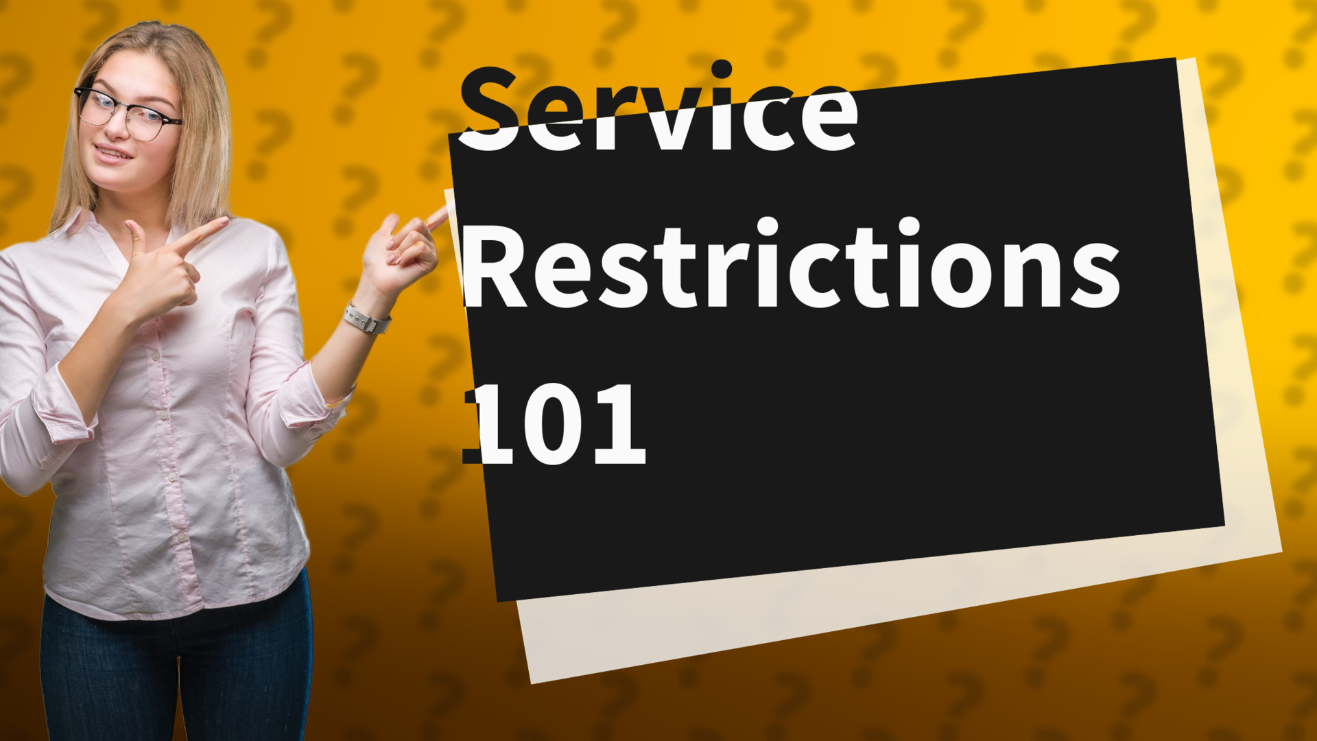 Service Restrictions 101