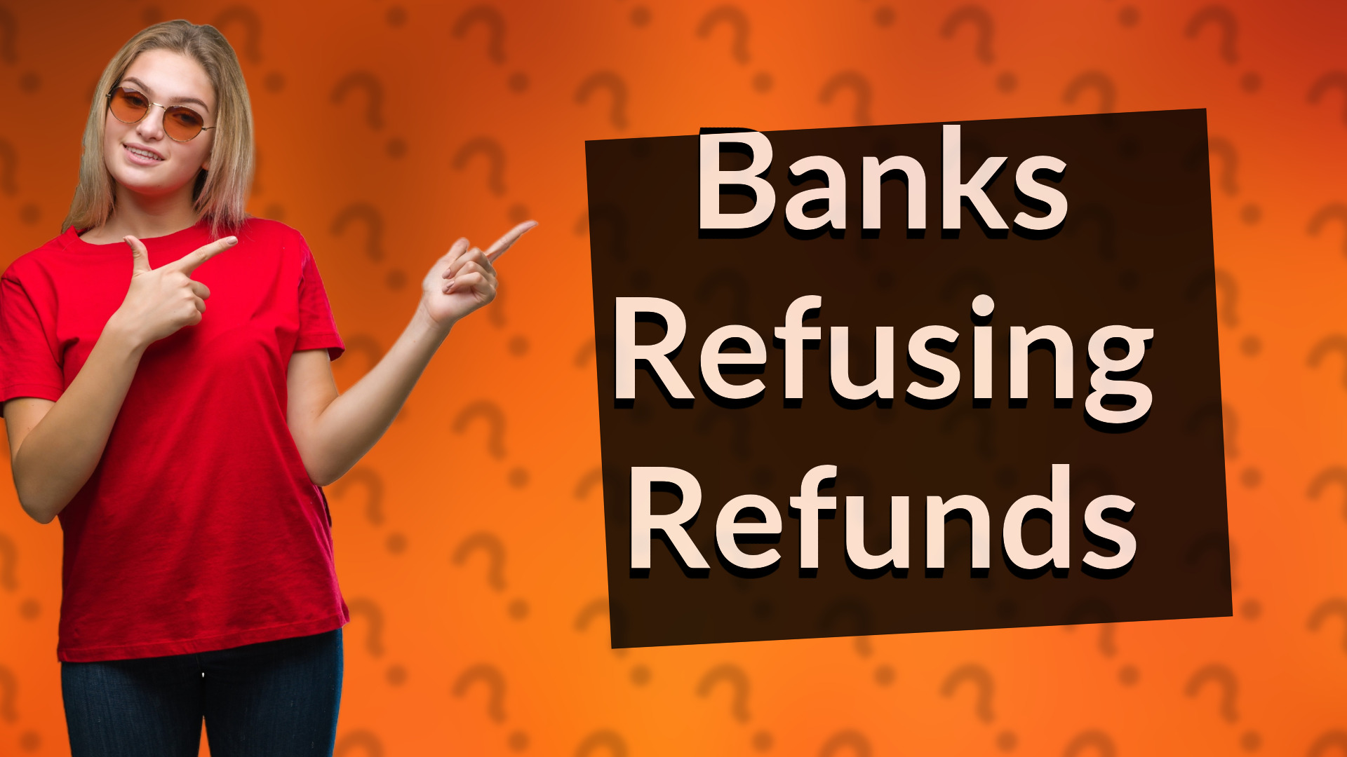 Banks Refusing Refunds