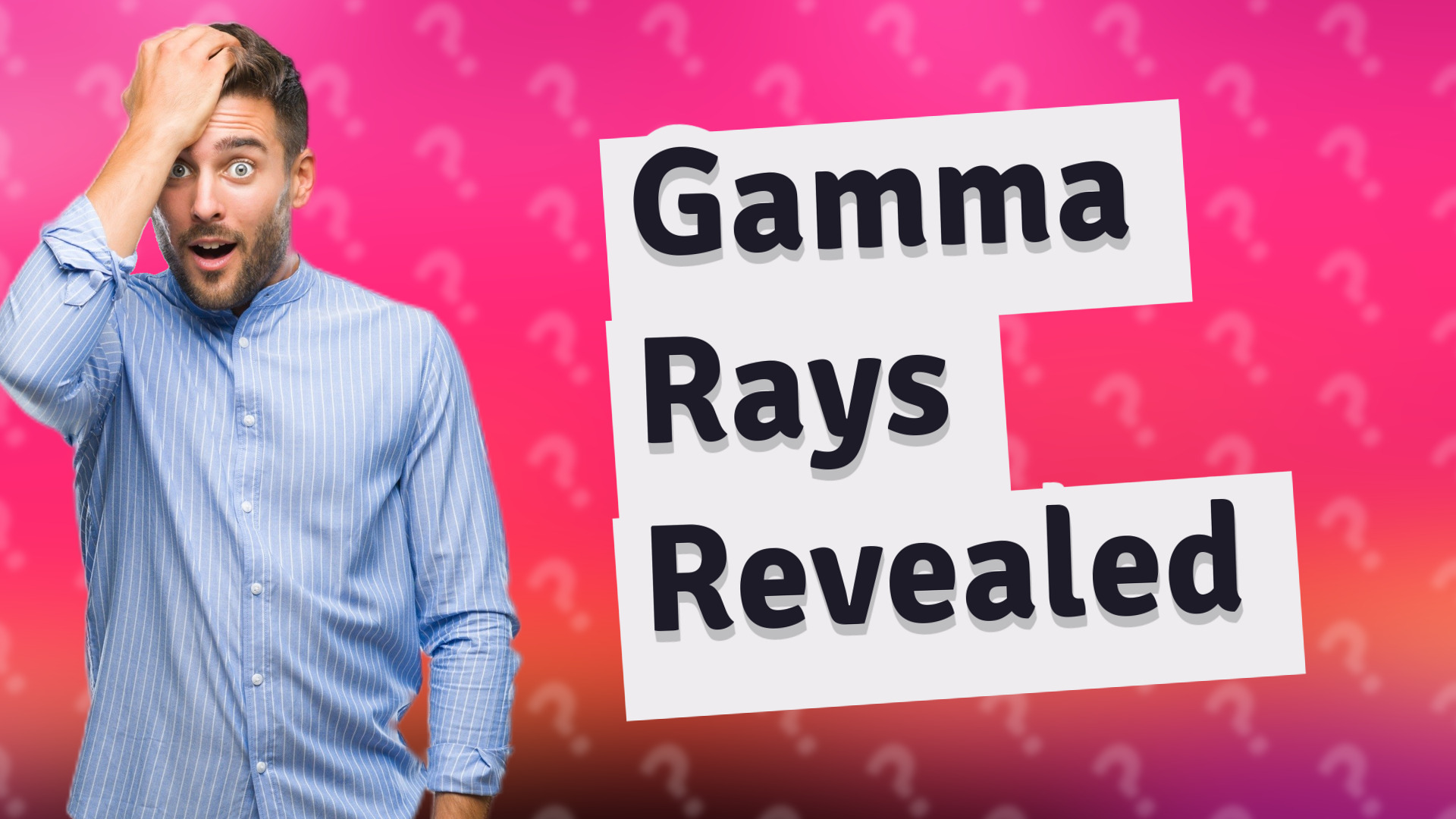 Gamma Rays Revealed