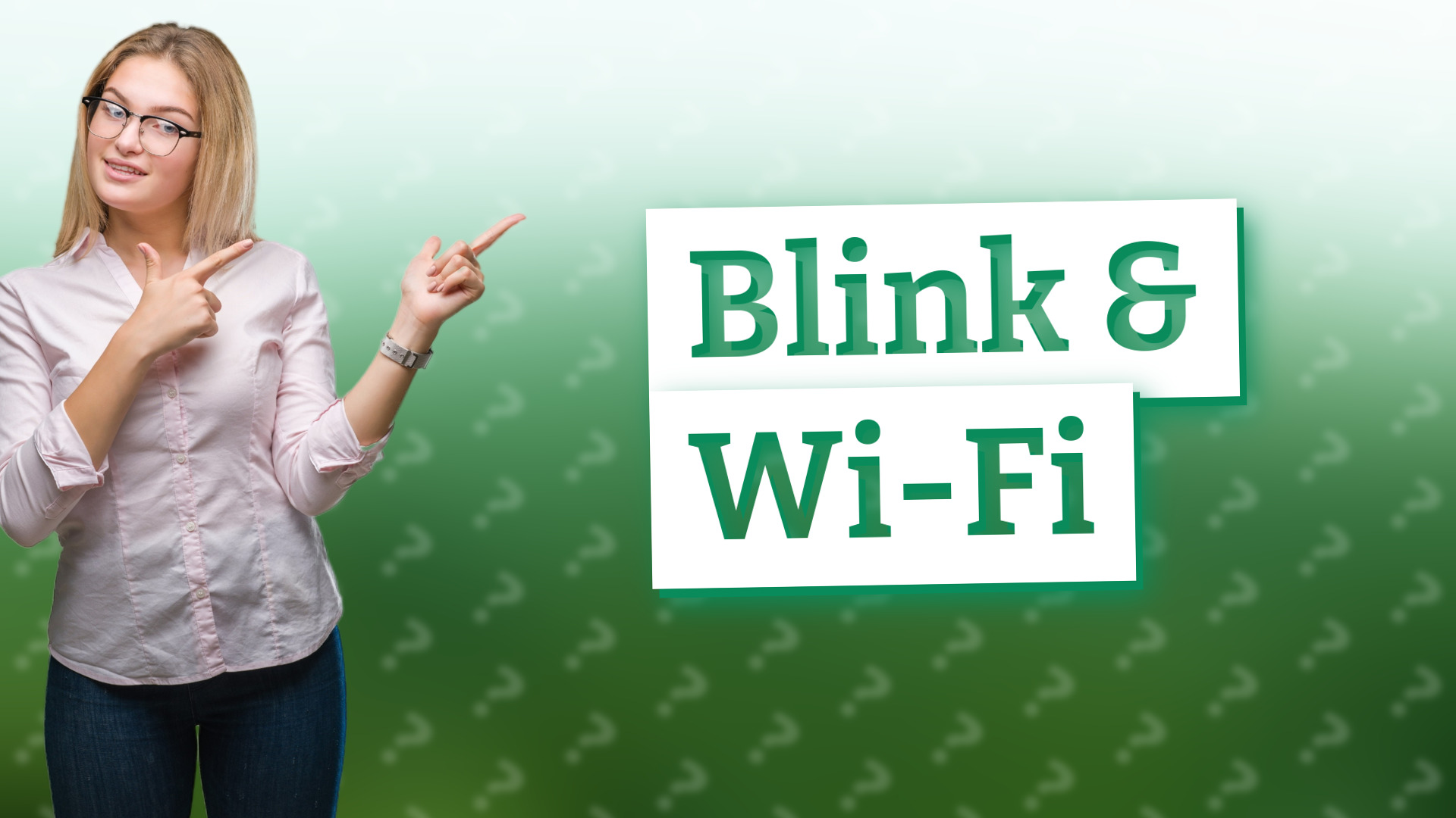 Blink & Wi-Fi
